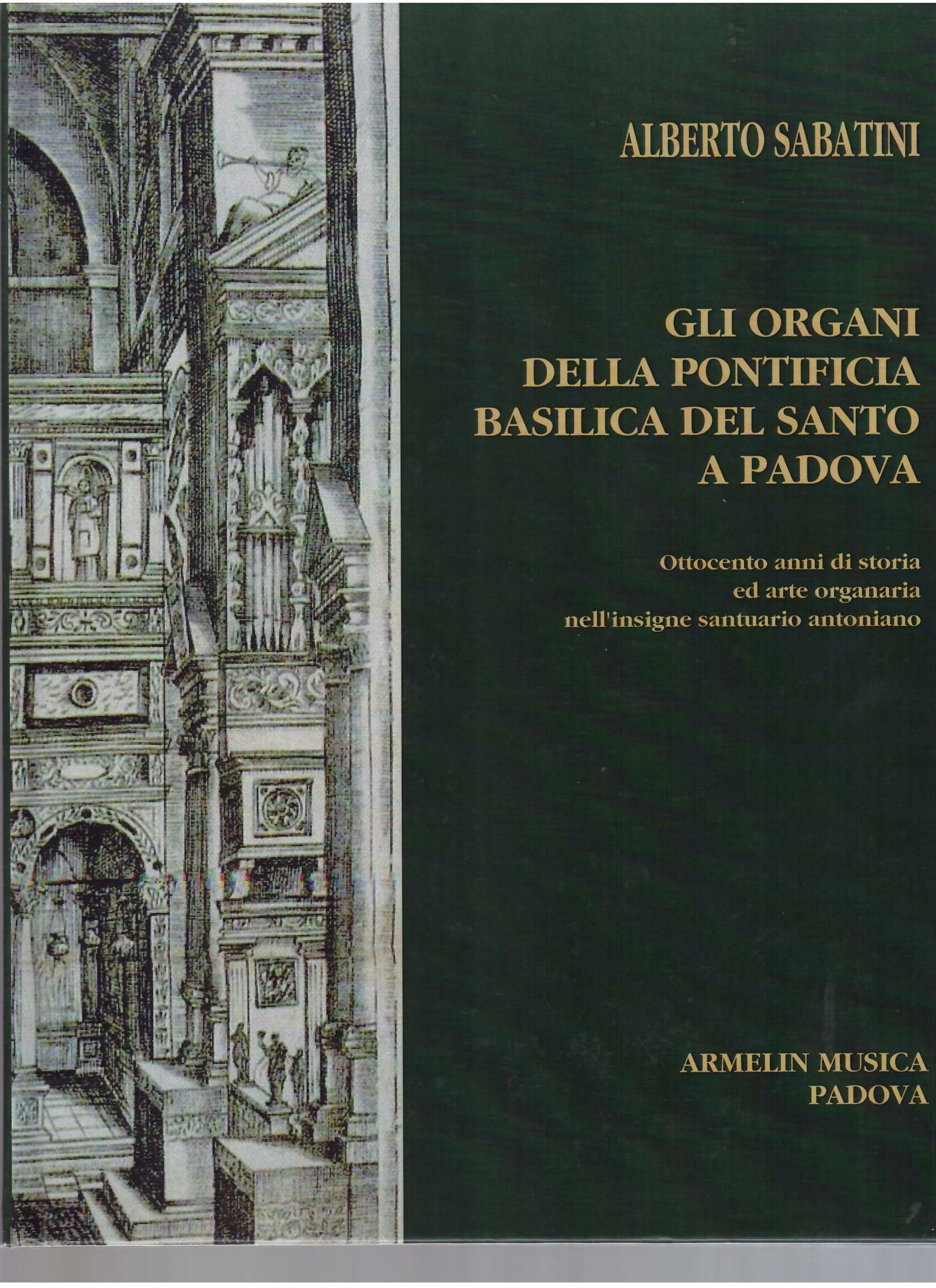 GLI ORGANI DELLA PONTIFICIA BASILICA DEL SANTO A PADOVA