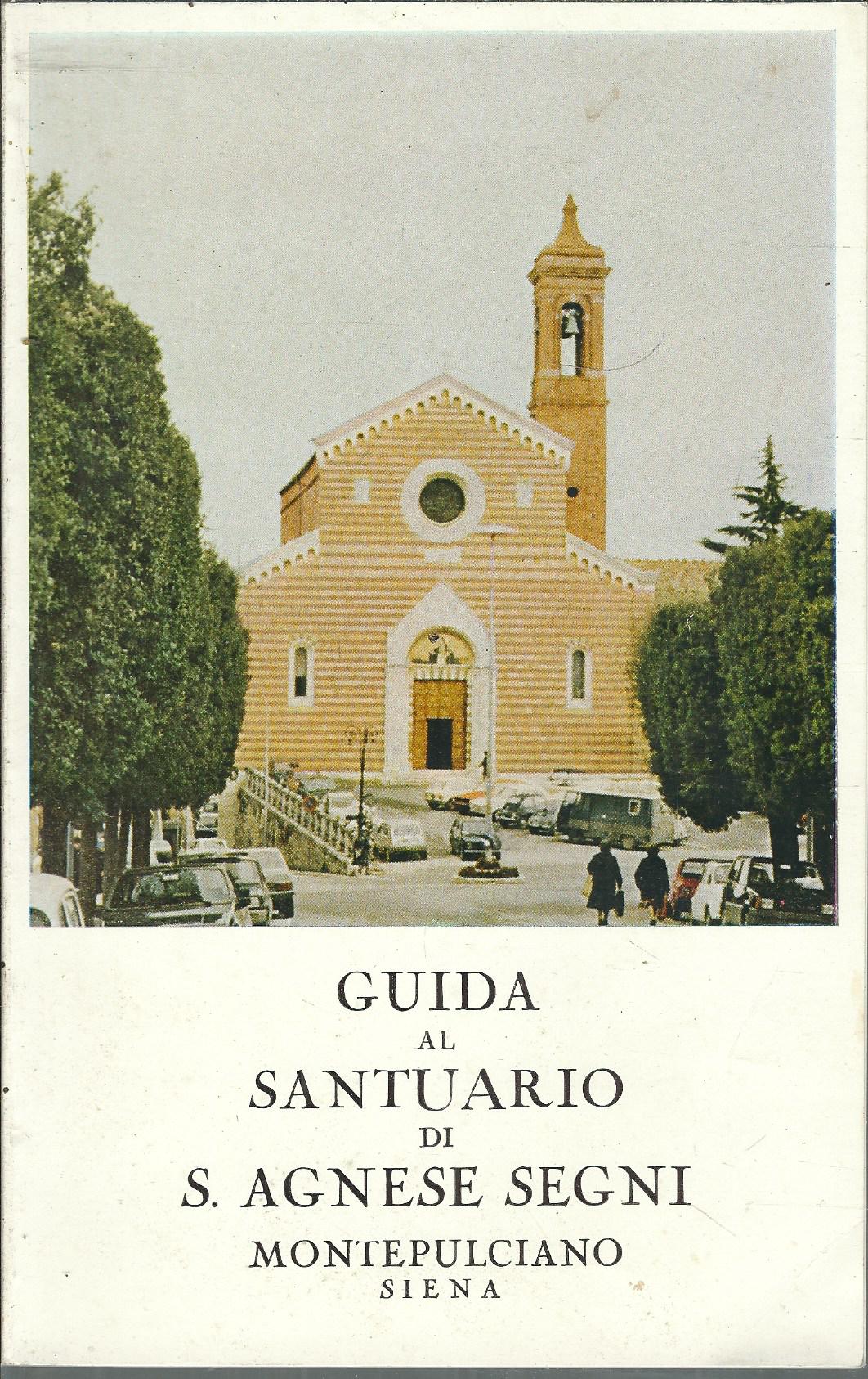GUIDA AL SANTUARIO DI S.AGNESE SEGNI - MONTEPULCIANO - SIENA