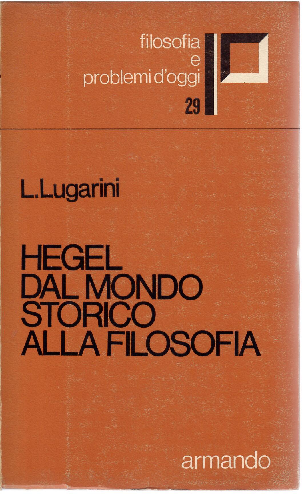 HEGEL DAL MONDO STORICO ALLA FILOSOFIA