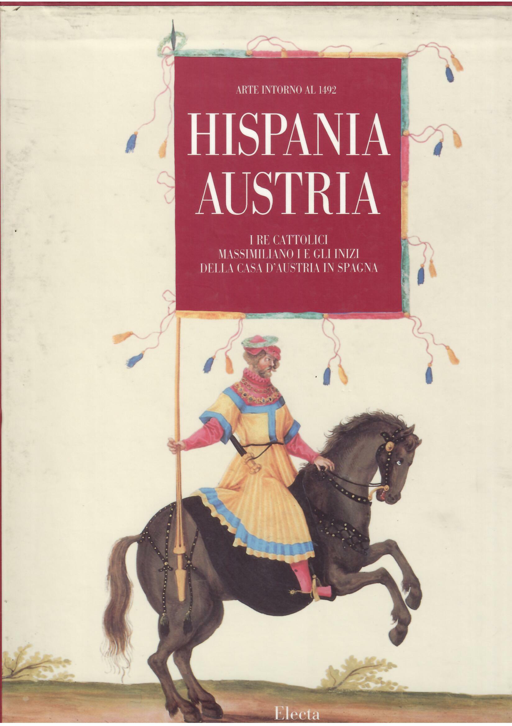 HISPANIA AUSTRIA - I RE CATTOLICI MASSIMILIANO I E GLI …