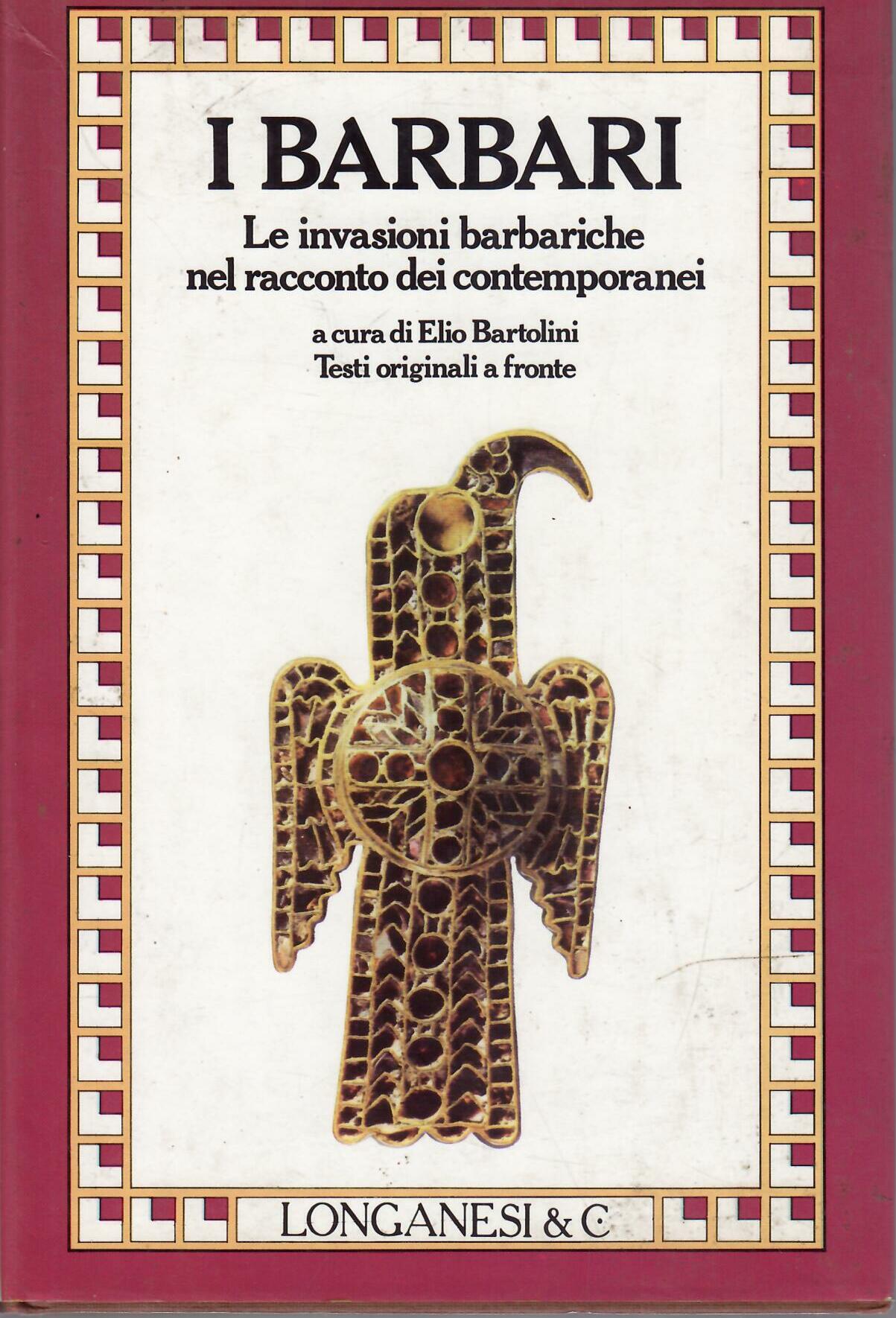 I BARBARI - LE INVASIONI BARBARICHE NEL RACCONTO DEI CONTEMPORANEI