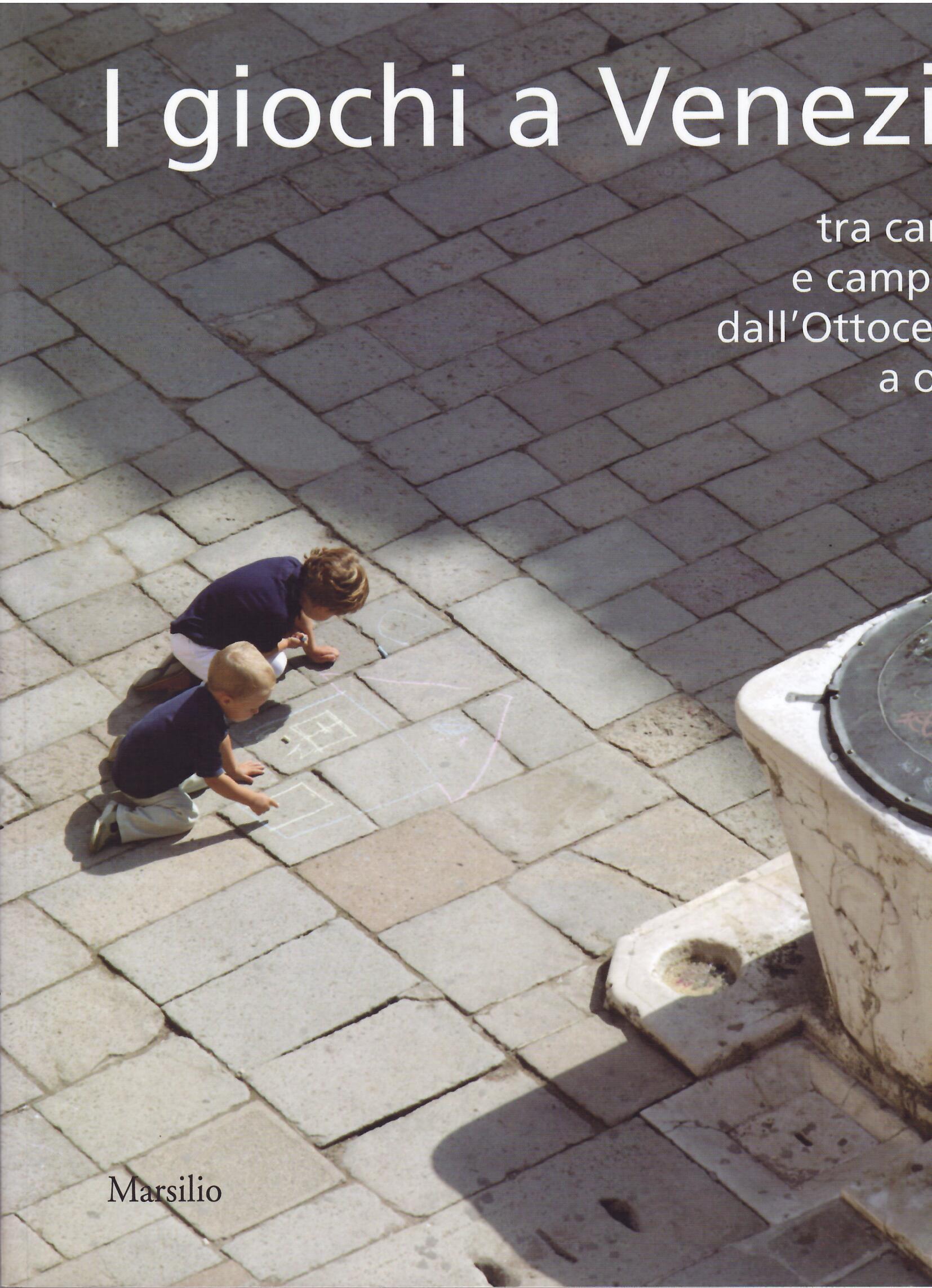 I GIOCHI A VENEZIA TRA CAMPI E CAMPIELLI DALL'OTTOCENTO A …