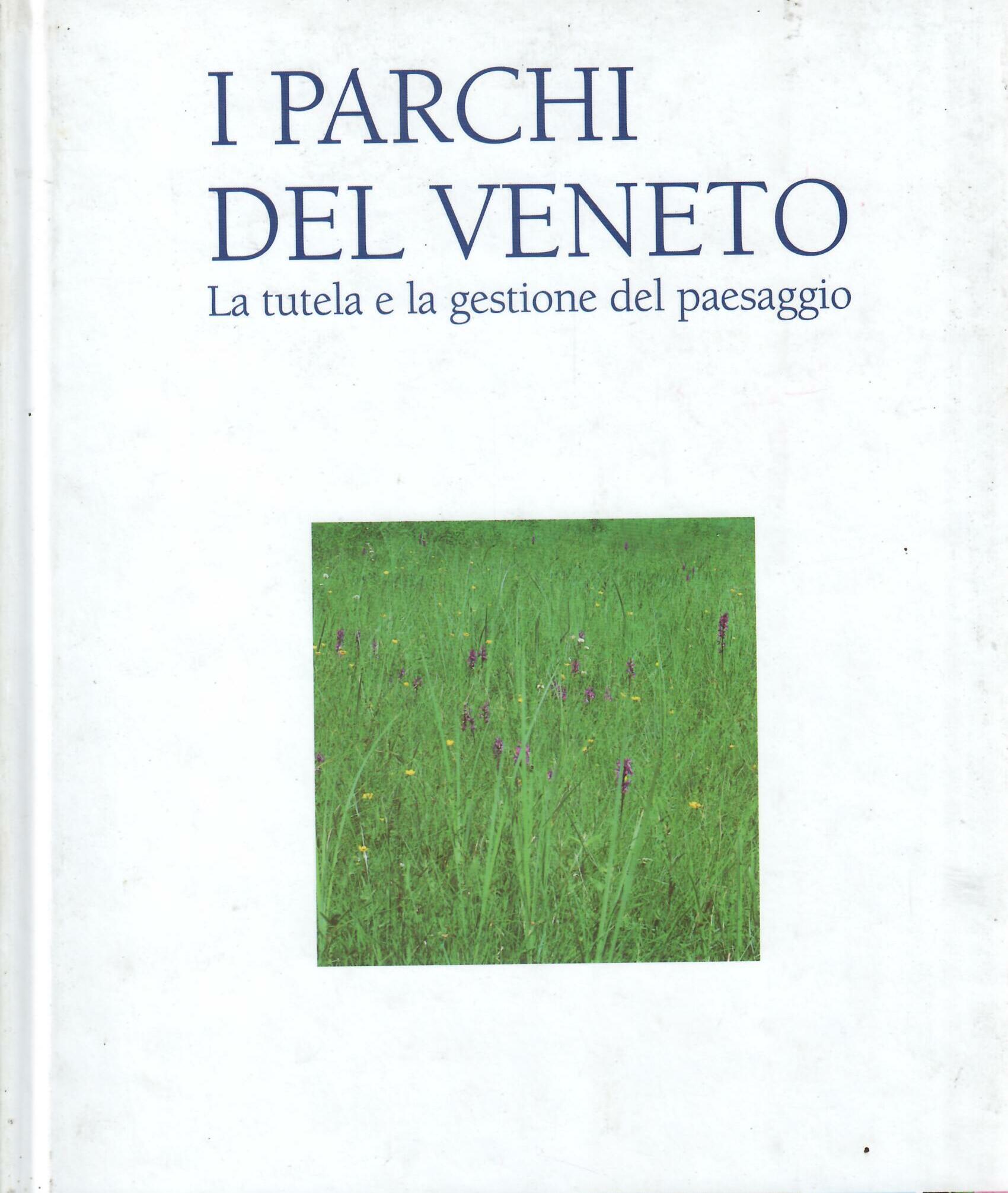 I PARCHI DEL VENETO - LA TUTELA E LA GESTIONE …