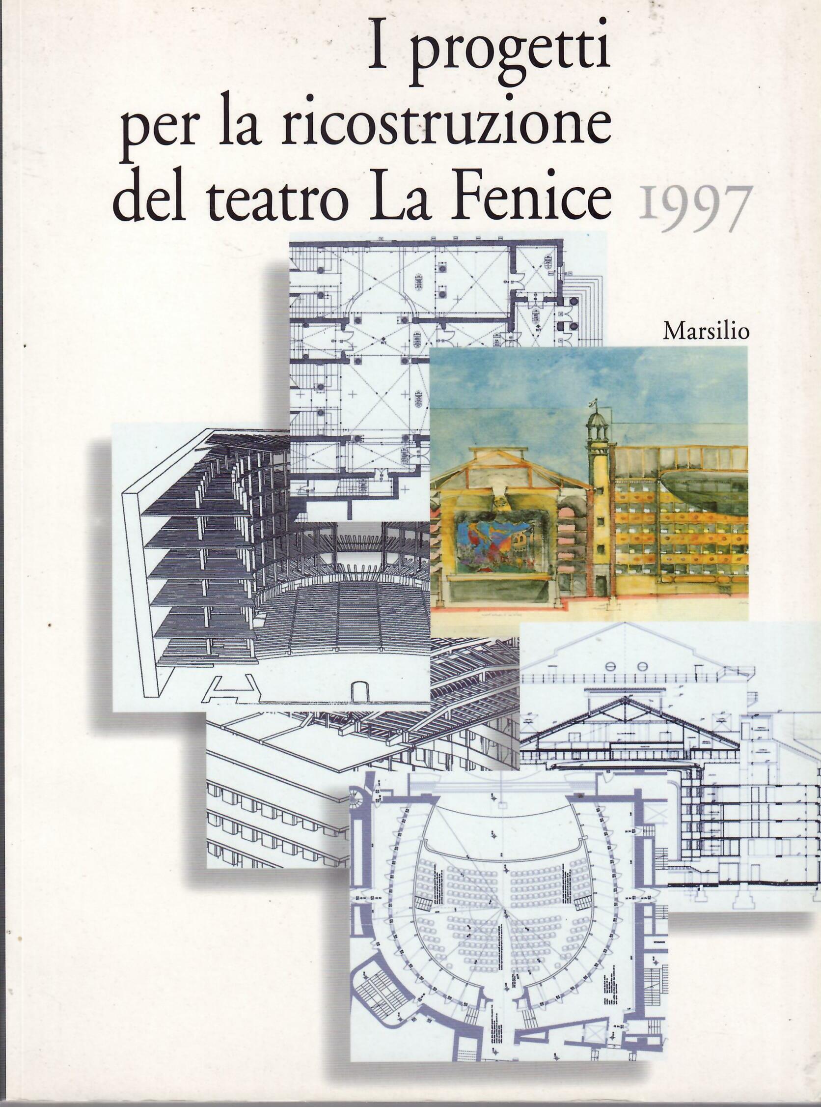 I PROGETTI PER LA RICOSTRUZIONE DEL TEATRO LA FENICE - …