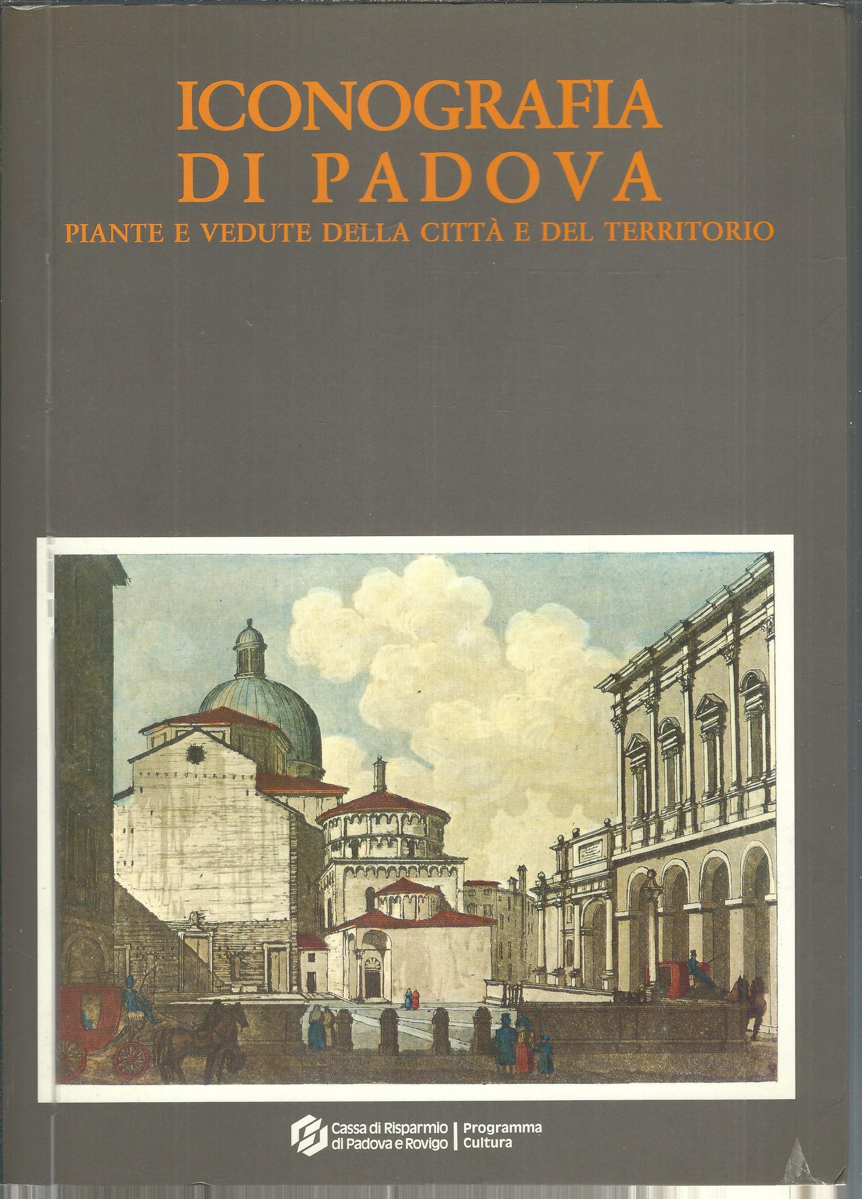 ICONOGRAFIA DI PADOVA - PIANTE E VEDUTE DELLA CITTA' E …