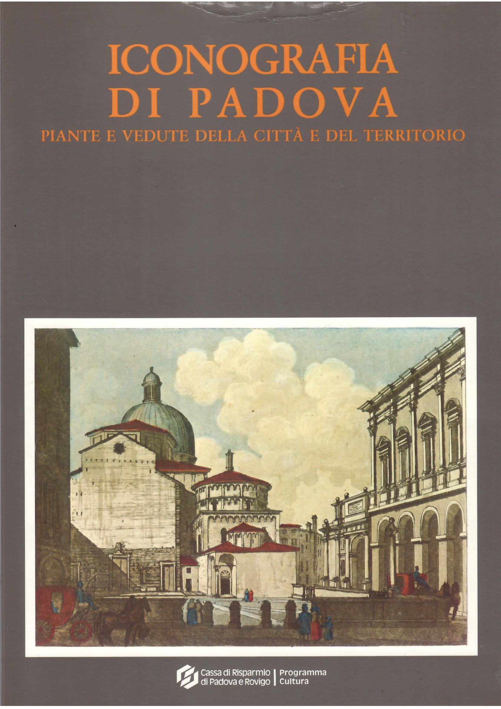 ICONOGRAFIA DI PADOVA - PIANTE E VEDUTE DELLA CITTA' E …