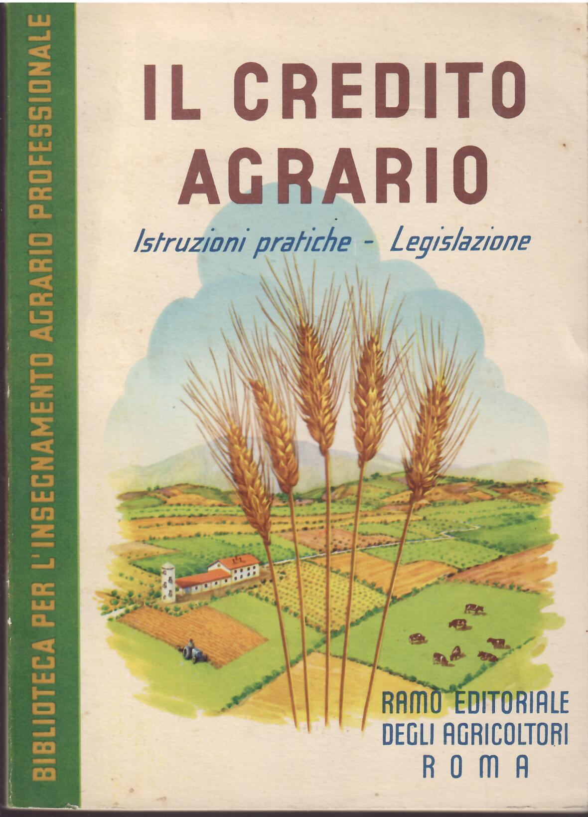 IL CREDITO AGRARIO - ISTRUZIONI PRATICHE - LEGISLAZIONE