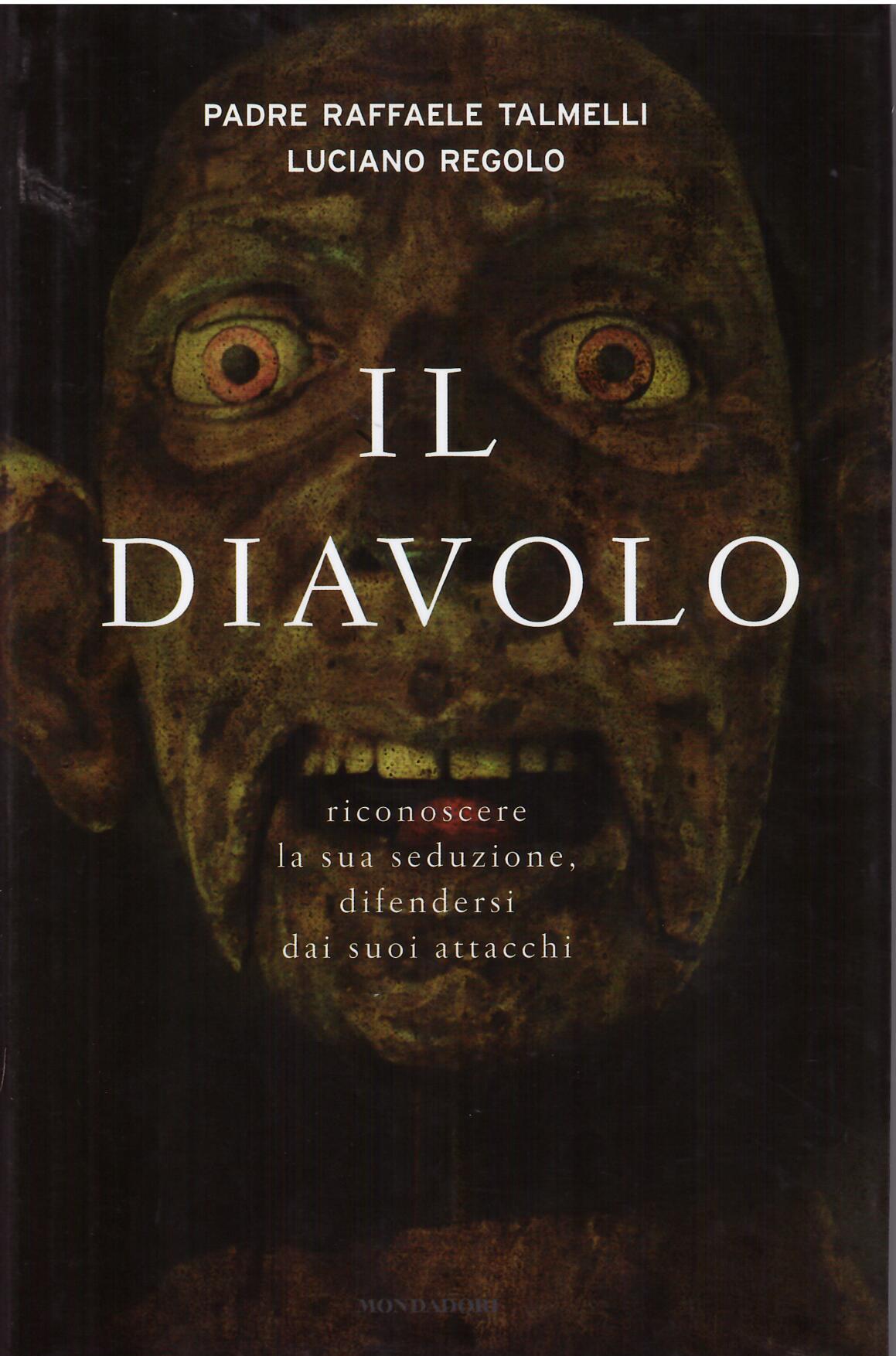 IL DIAVOLO - RICONOSCERE LA SUA SEDUZIONE, DIFENDERSI DAI SUOI …