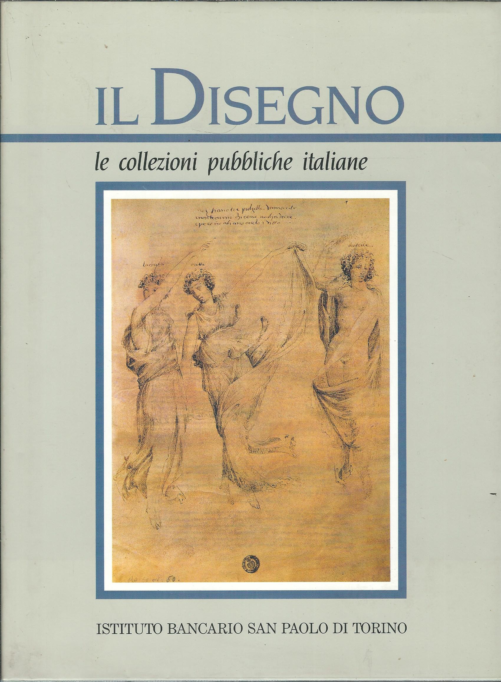 IL DISEGNO - LE COLLEZIONI PUBBLICHE ITALIANE - PARTE SECONDA