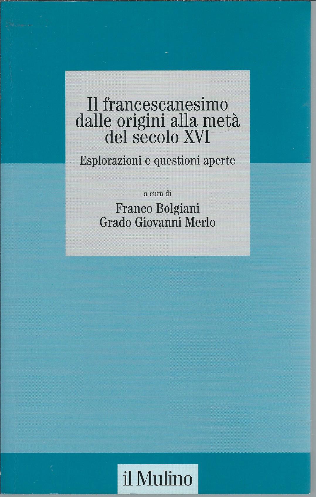 IL FRANCESCANESIMO DALLE ORIGINI ALLA META' DELSECOLO XVI - ESPLORAZIONI …