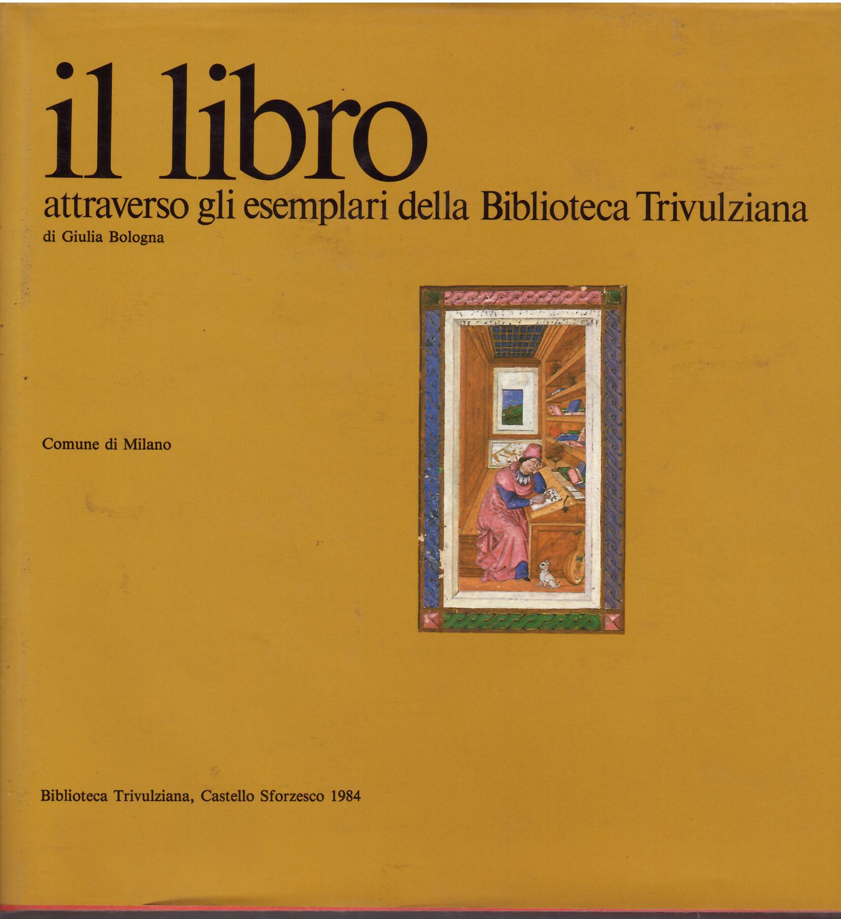 IL LIBRO ATTRAVERSO GLI ESEMPLARI DELLA BIBLIOTECA TRIVULZIANA