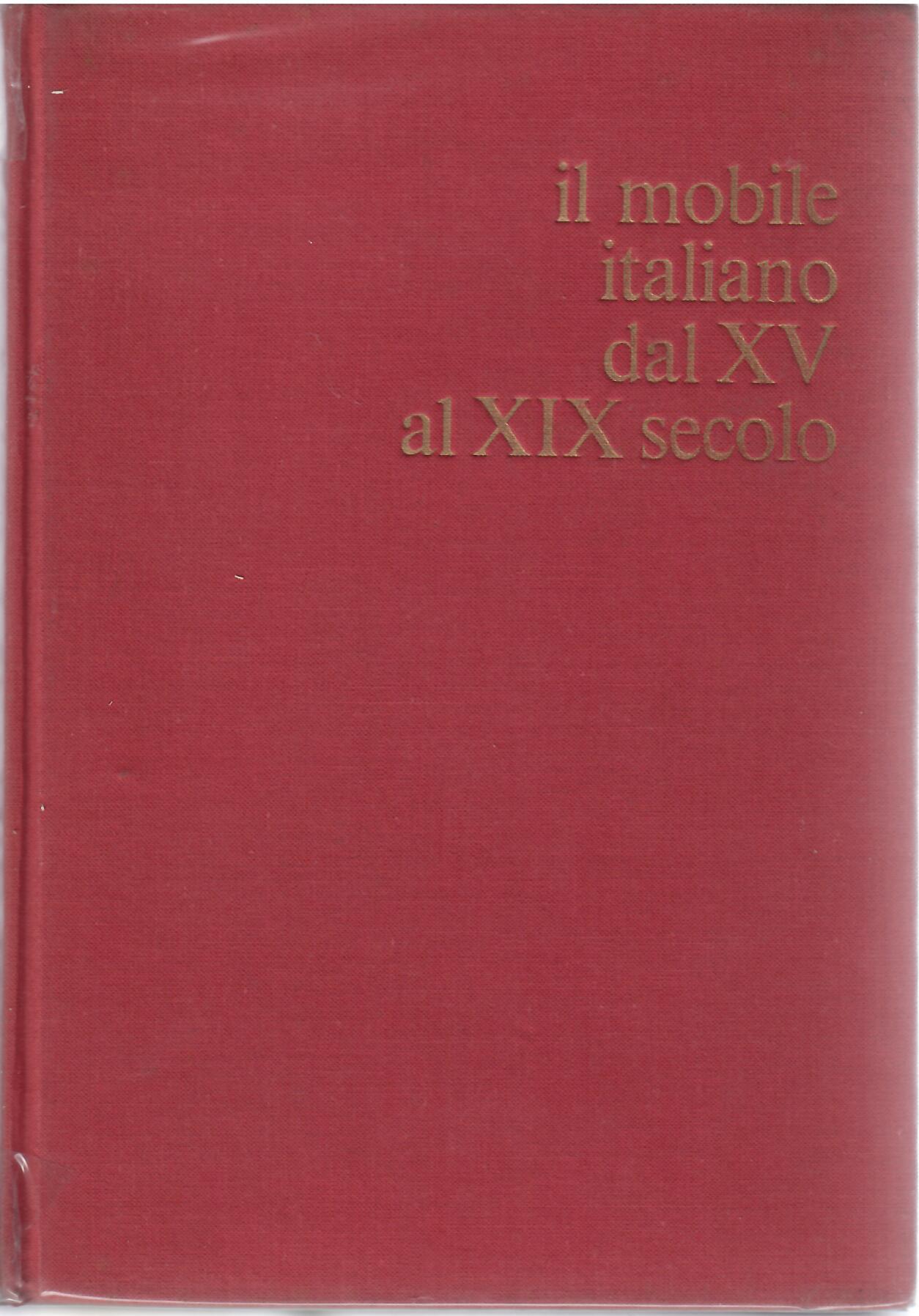 IL MOBILE ITALIANO DAL XV AL XIX SECOLO