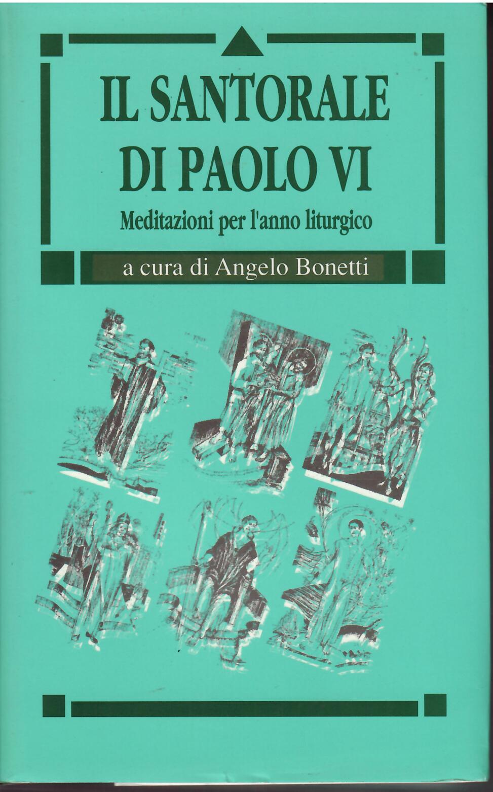 IL SANTORALE DI PAOLO VI - MEDITAZIONI PER L'ANNO LITURGICO