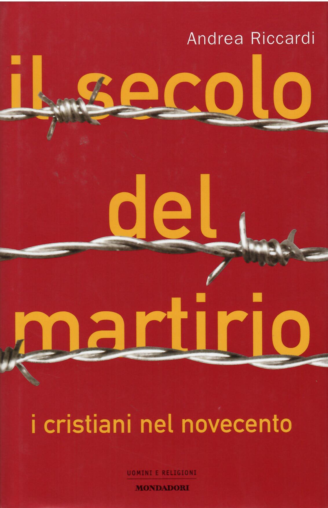 IL SECOLO DEL MARTIRIO - I CRISTIANI DEL NOVECENTO