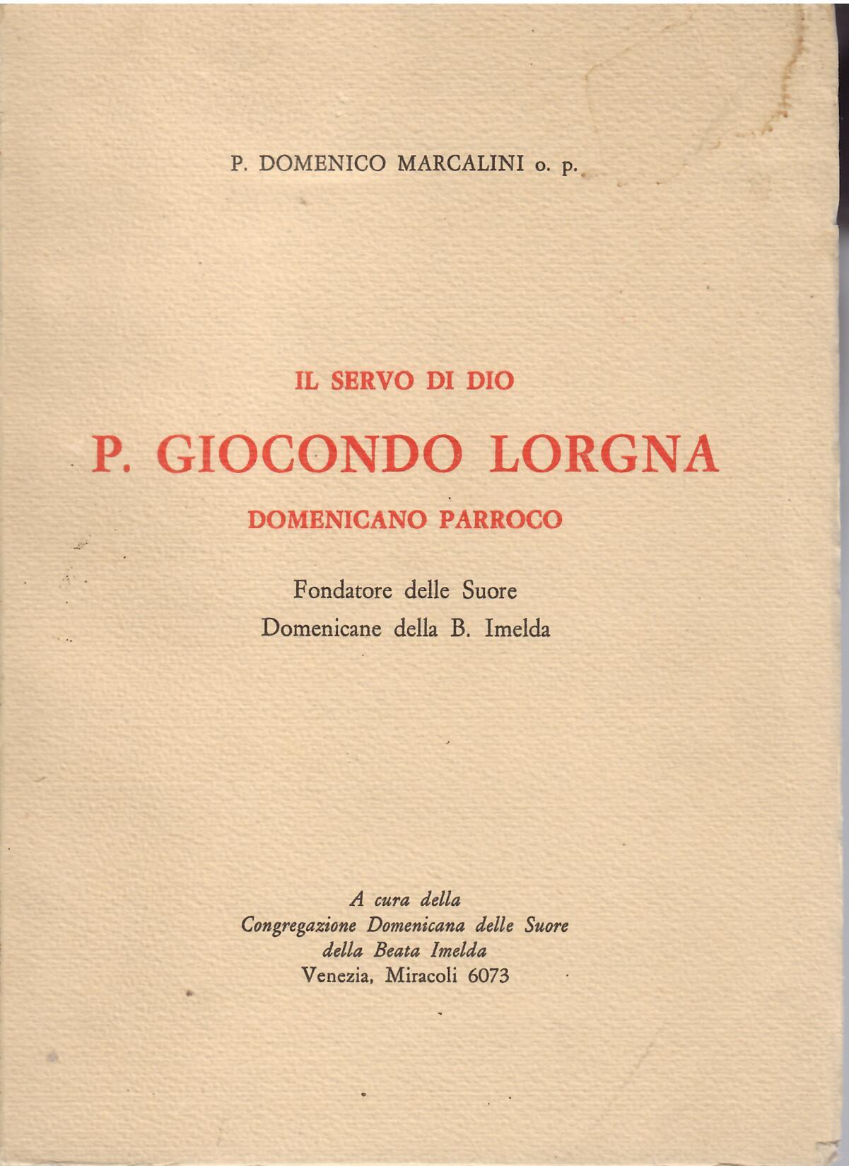 IL SERVO DI DIO P. GIOCONDO LORGNA - DOMENICANO PARROCO