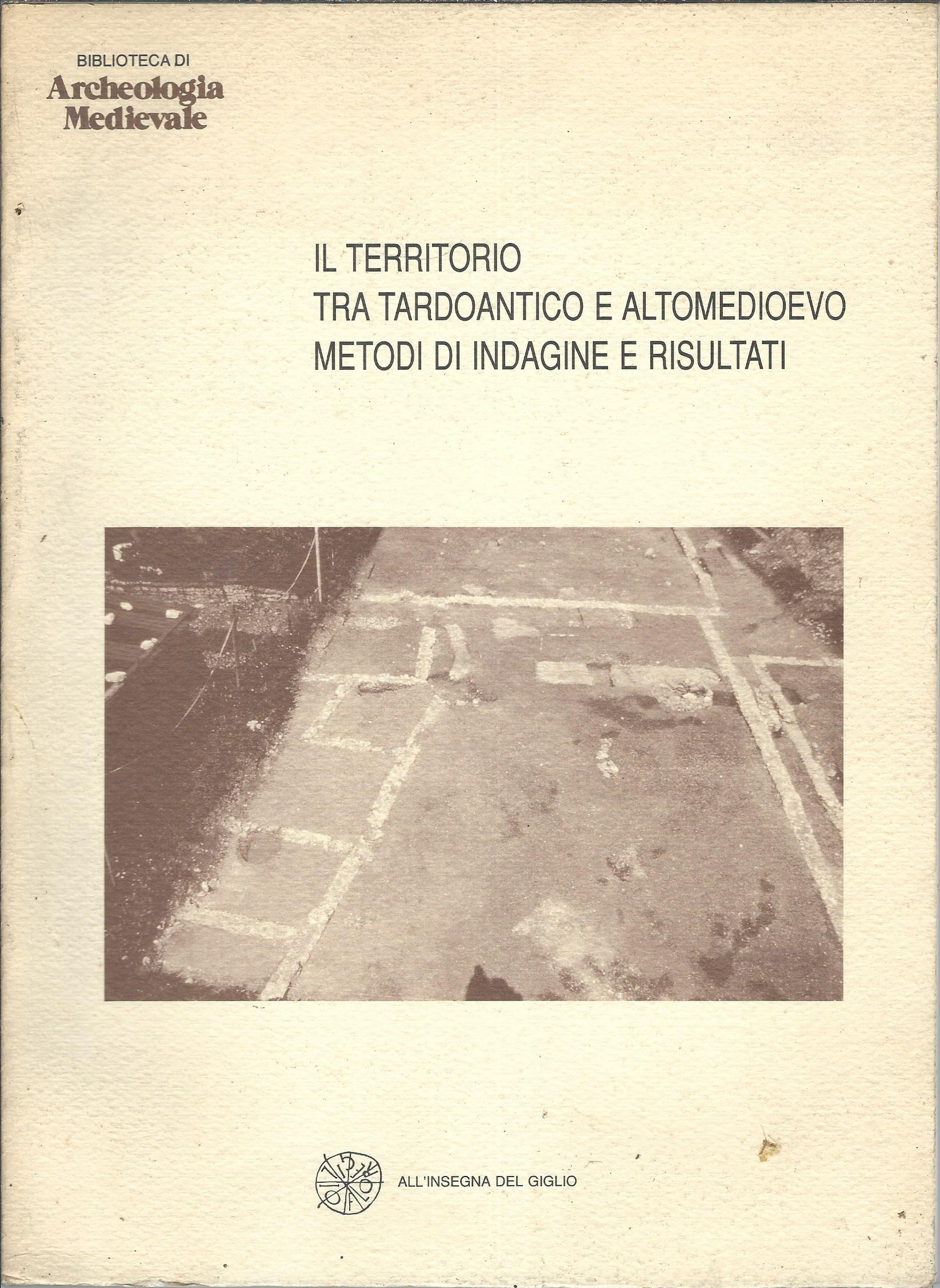 IL TERRITORIO TRA TARDOANTICO E ALTO MEDIOEVO - METODI DI …