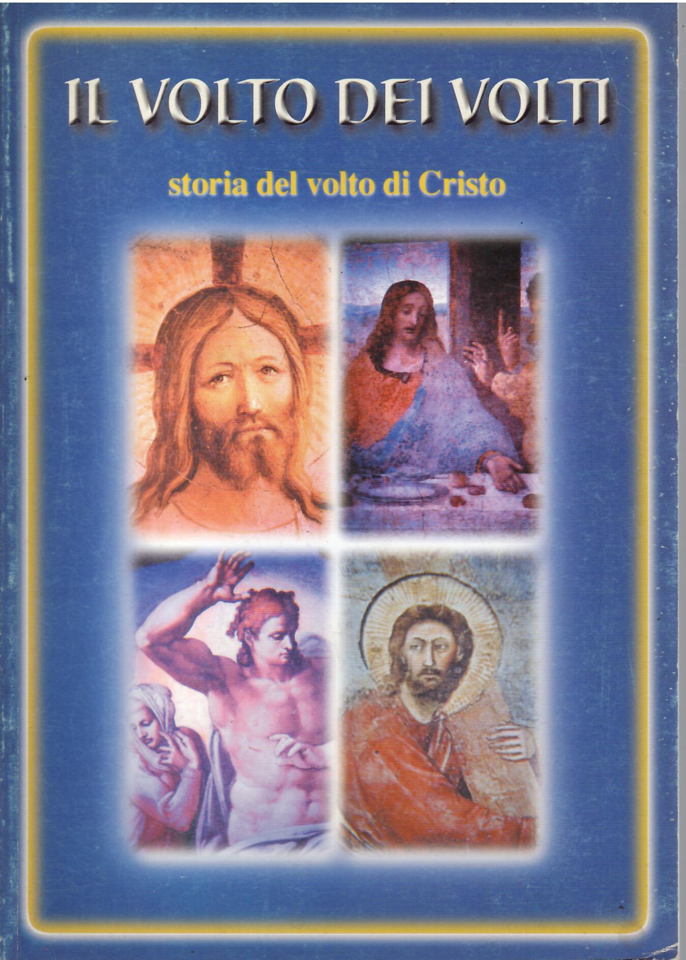 IL VOLTO DEI VOLTI - STORIA DEL VOLTO DI CRISTO