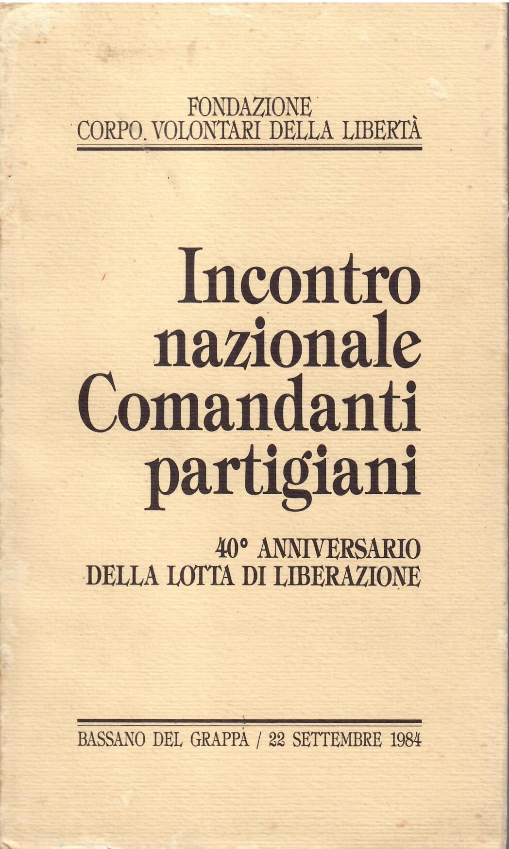 INCONTRO NAZIONALE COMANDANTI PARTIGIANI - 40° ANNIVERSARIO DELLA LOTTA DI …