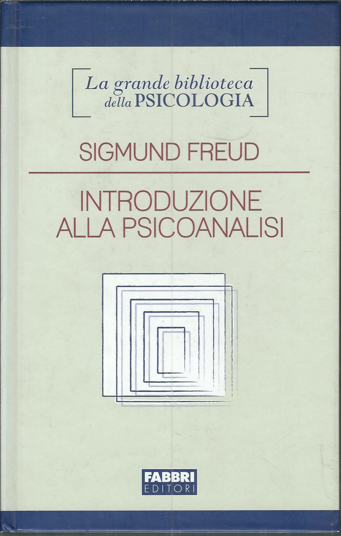 INTRODUZIONE ALLA PSICOANALISI - PRIMA E SECONDA SERIE DI LEZIONI