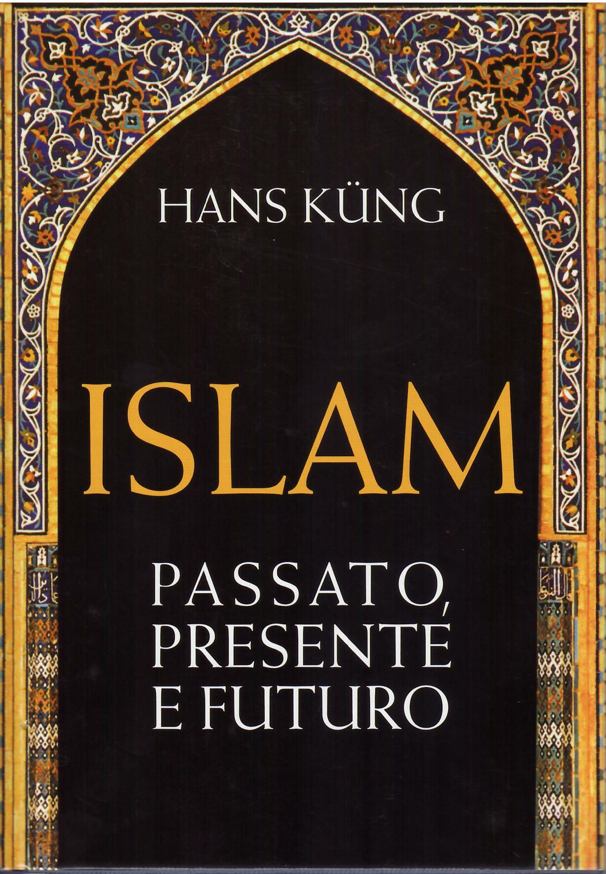 ISLAM - PASSATO, PRESENTE E FUTURO