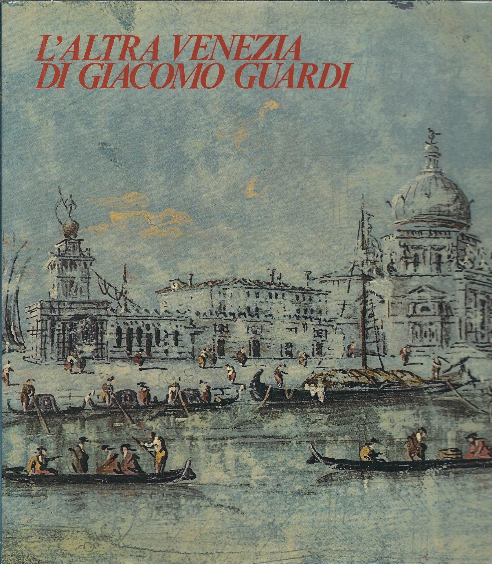 L'ALTRA VENEZIA DI GIACOMO GUARDI