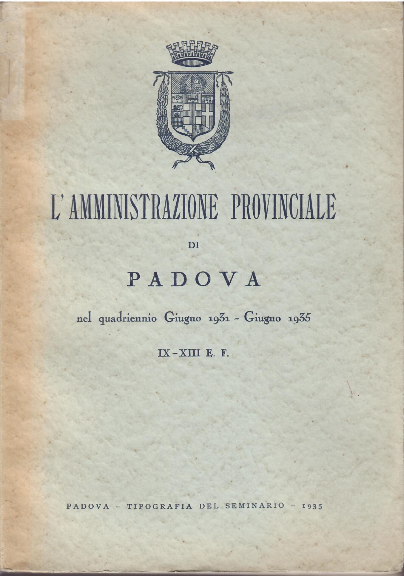 L'AMMINISTRAZIONE PROVINCIALE DI PADOVA NEL QUADRIENNIO GIUGNO 1931 - GIUGNO …