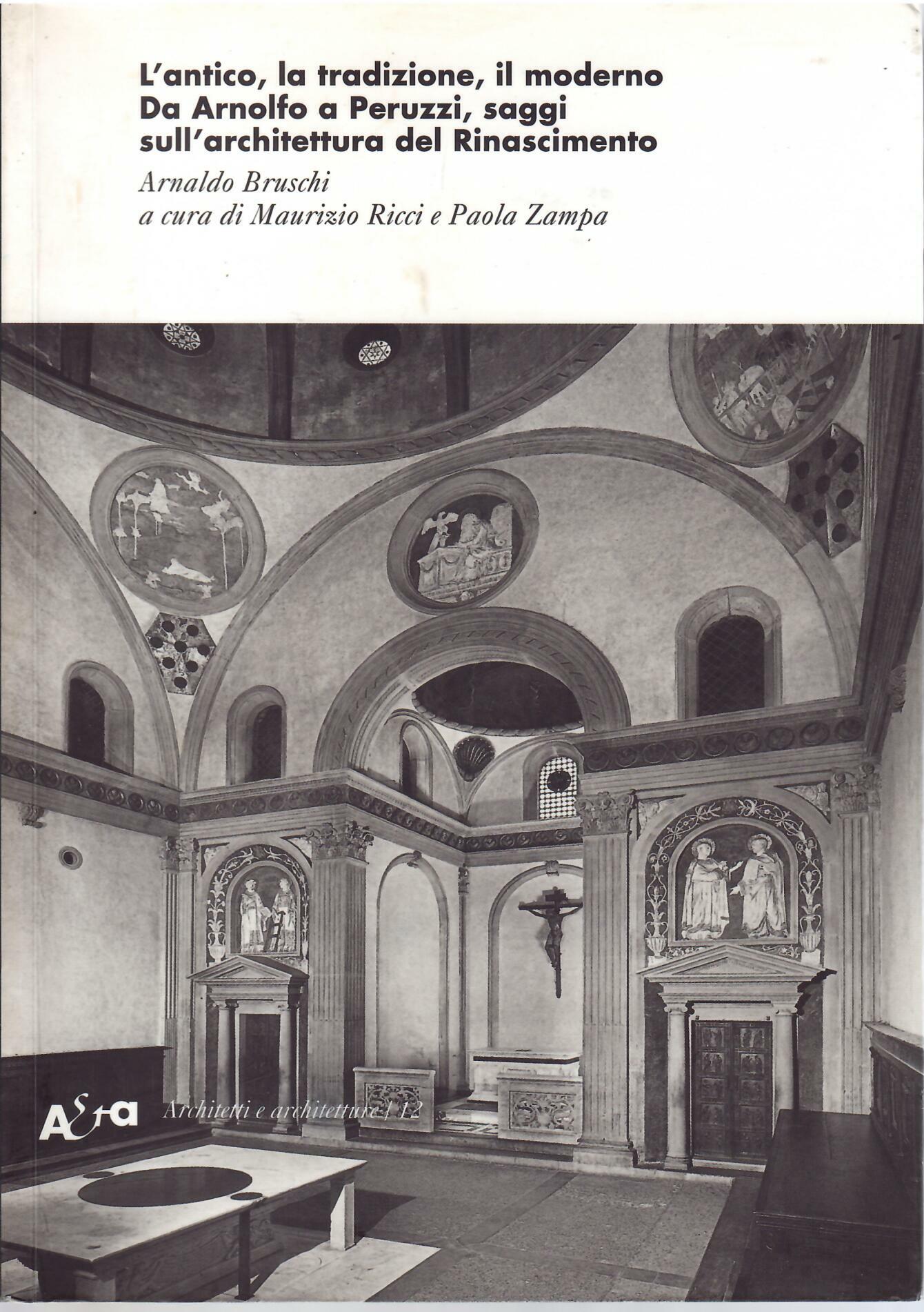 L'ANTICO, LA TRADIZIONE, IL MODERNO DA ARNOLFO A PERUZZI, SAGGI …