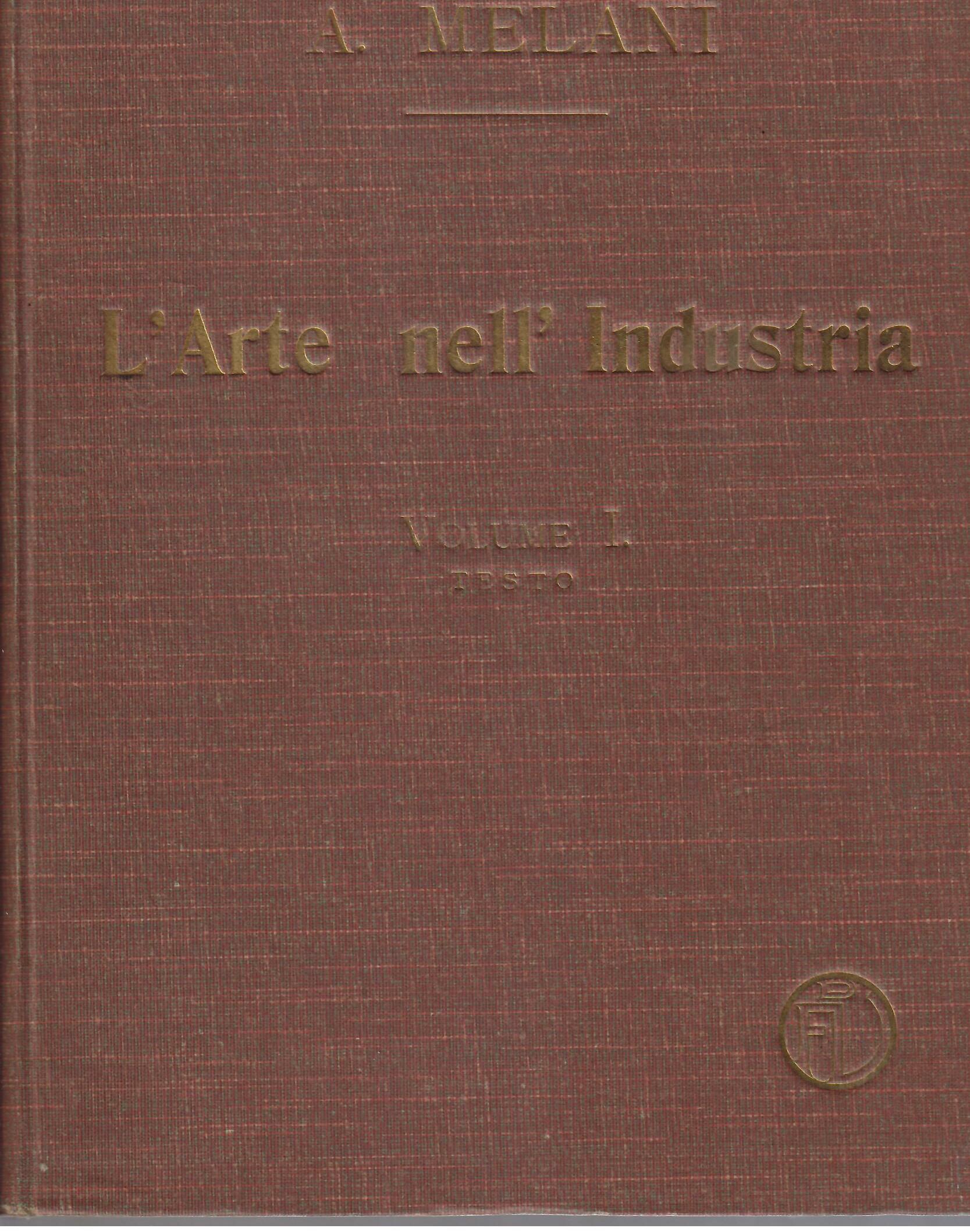 L'ARTE NELL'INDUSTRIA - VOLUME I - TESTO