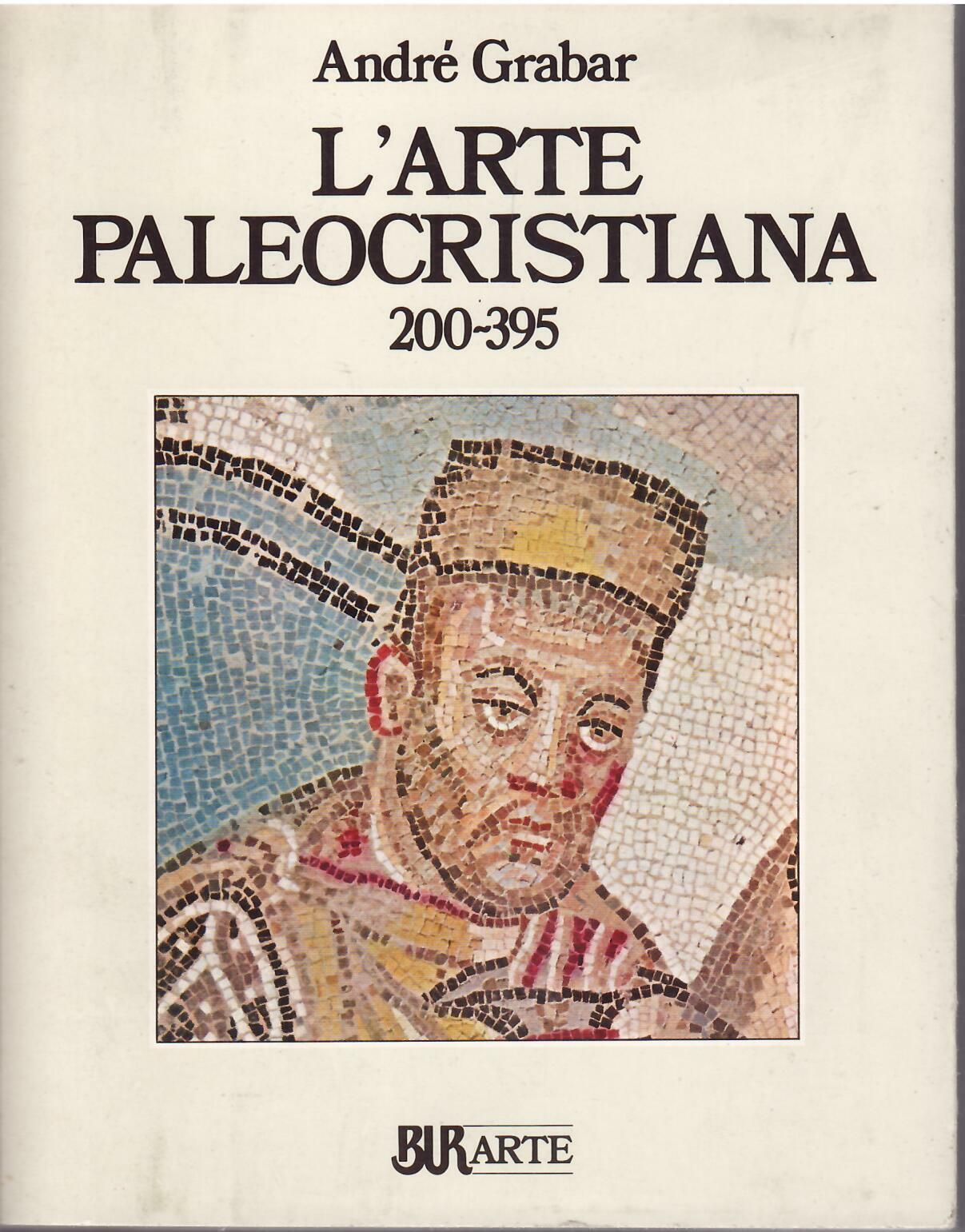 L'ARTE PALEOCRISTIANA - 200 - 395