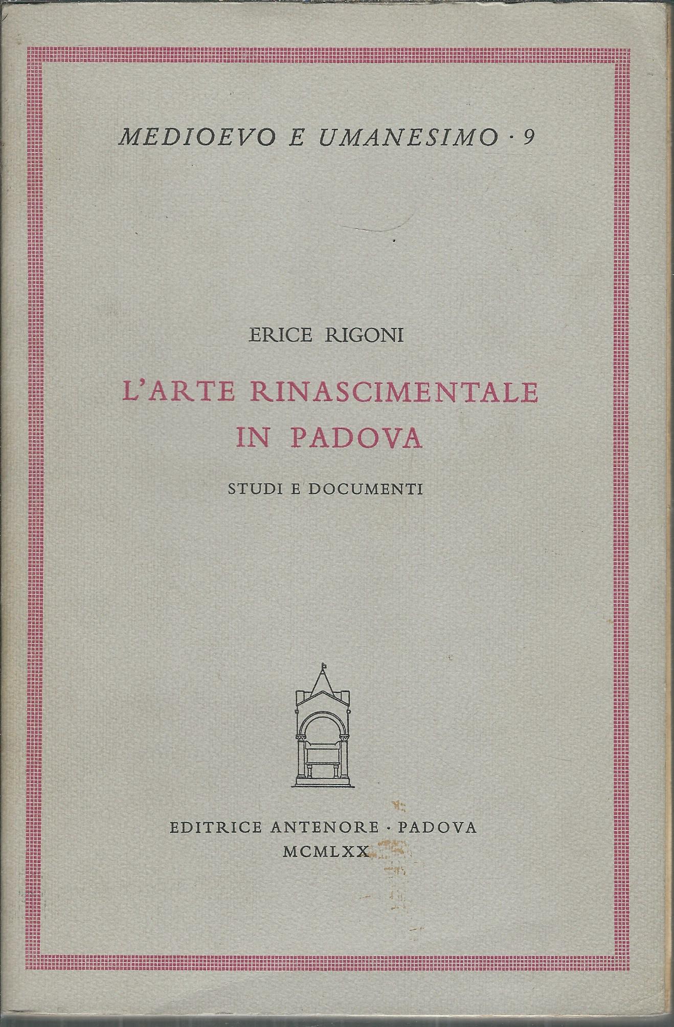 L'ARTE RINASCIMENTALE IN PADOVA - STUDI E DOCUMENTI
