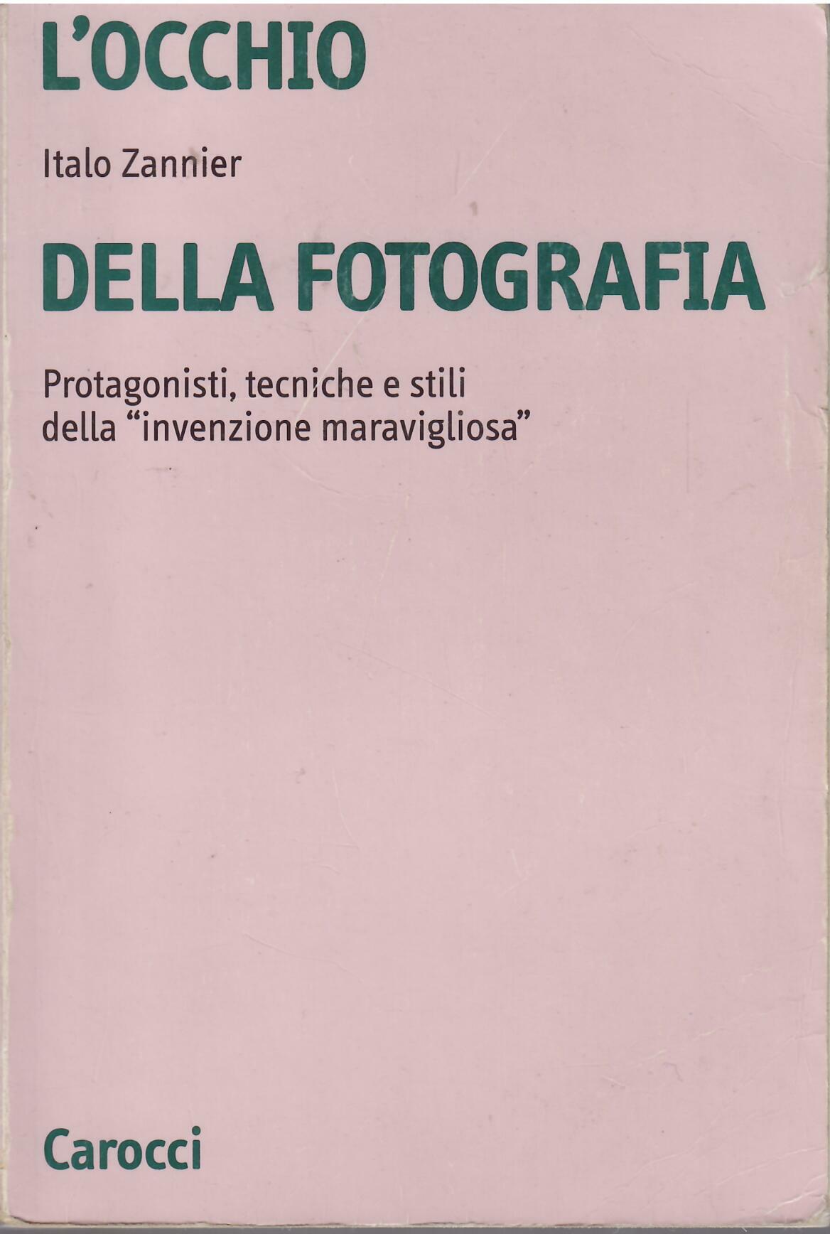 L'OCCHIO DELLA FOTOGRAFIA - PROTAGONISTI, TECNICHE E STILI DELLA INVENZIONE …