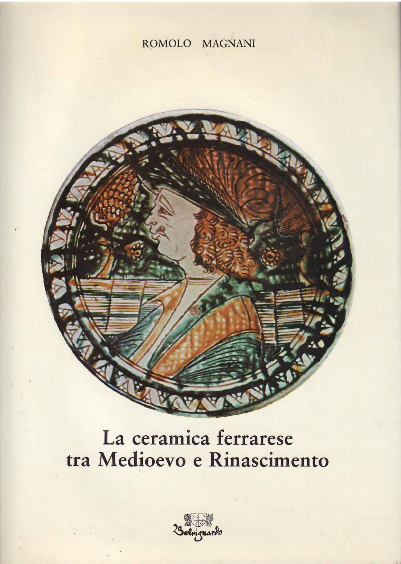 LA CERAMICA FERRARESE TRA MEDIOEVO E RINASCIMENTO