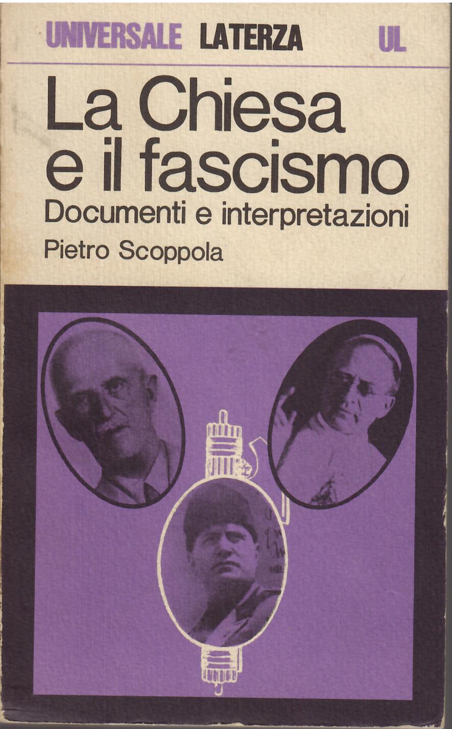 LA CHIESA E IL FASCISMO - DOCUMENTI E INTERPRETAZIONI