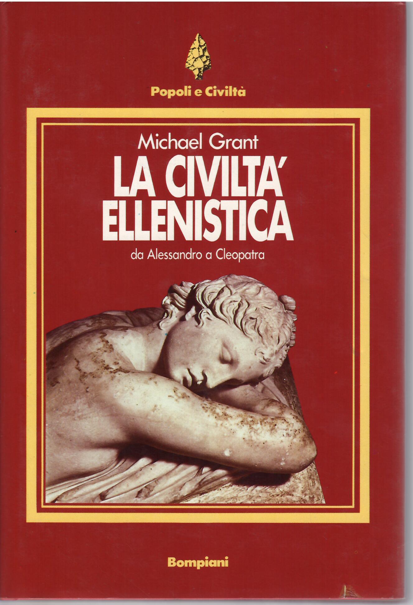 LA CIVILTA' ELLENISTICA - DA ALESSANDRO A CLEOPATRA