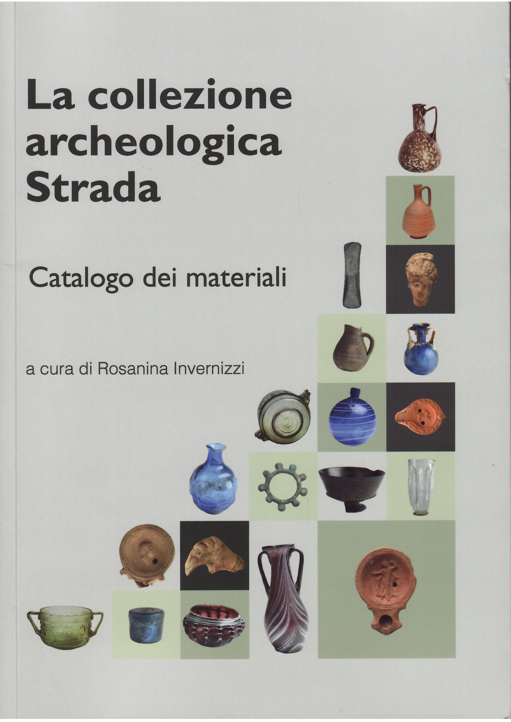 LA COLLEZIONE ARCHEOLOGICA STRADA .- CATALOGO DEI MATERIALI