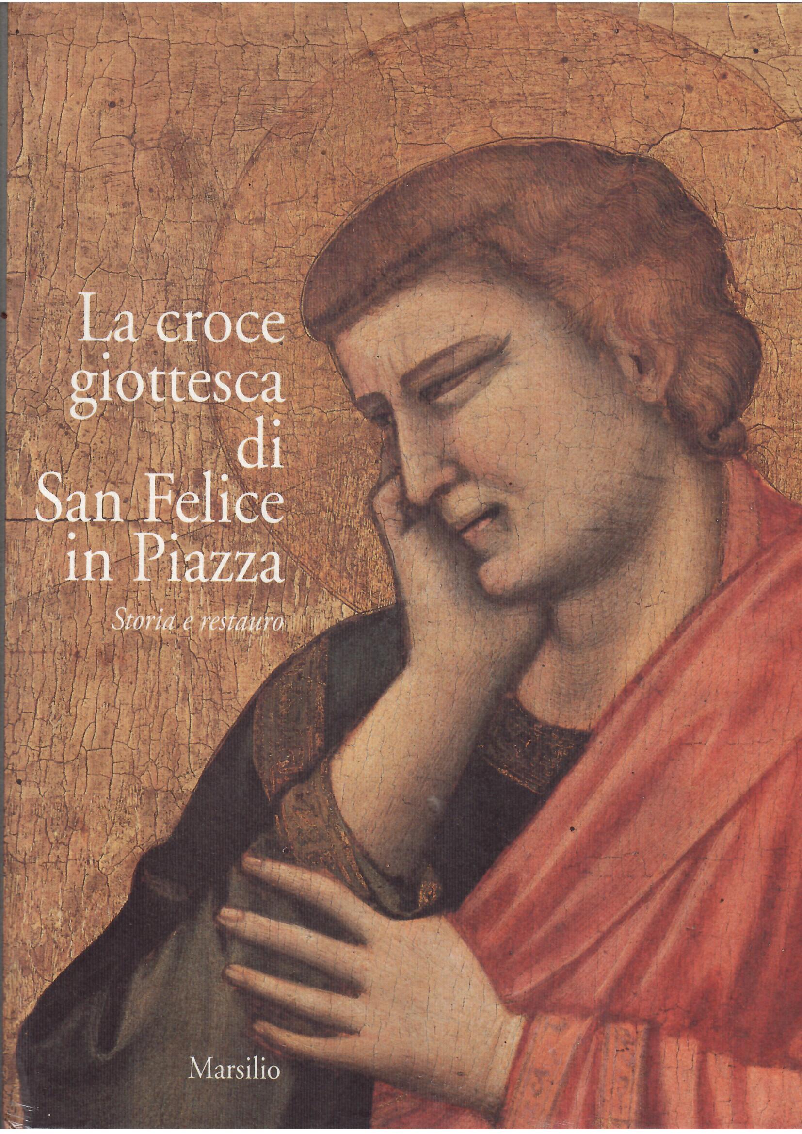 LA CROCE GIOTTESCA DI SAN FELICE IN PIAZZA - STORIA …