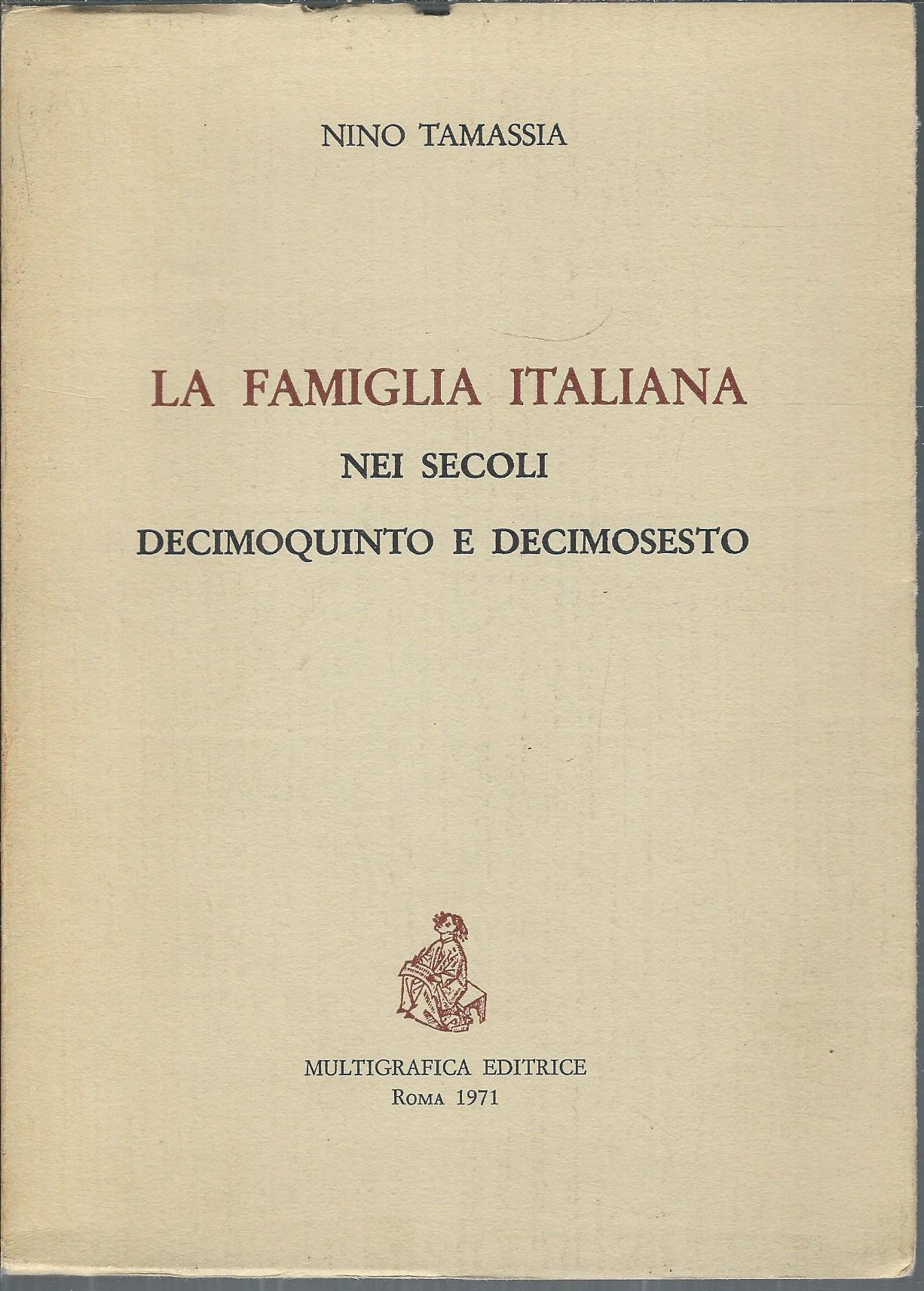 LA FAMIGLIA ITALIANA NEI SECOLI DECIMOQUINTO E DECIMOSESTO