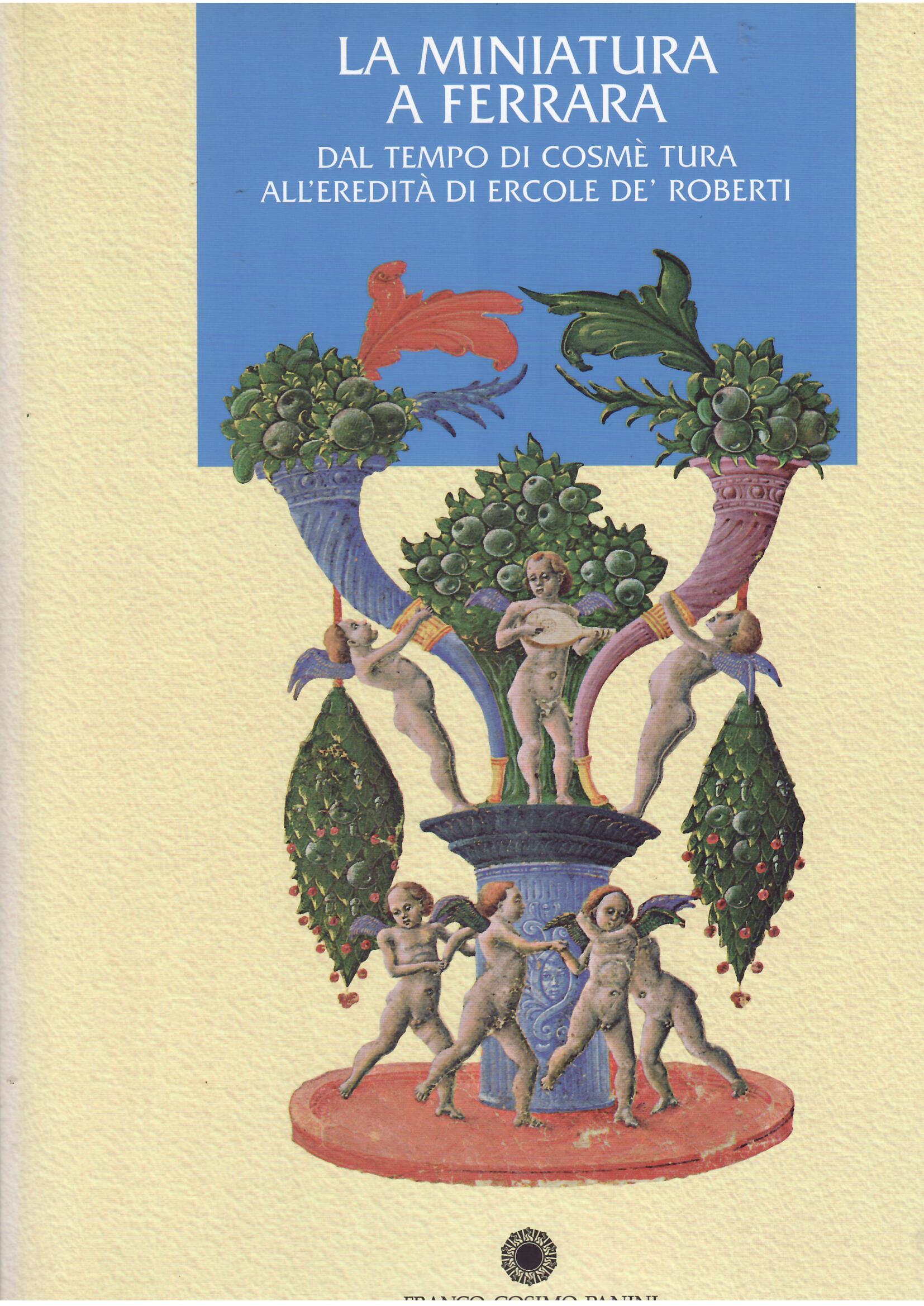 LA MINIATURA A FERRARA DAL TEMPO DI COSME' TURA ALL'EREDITA' …