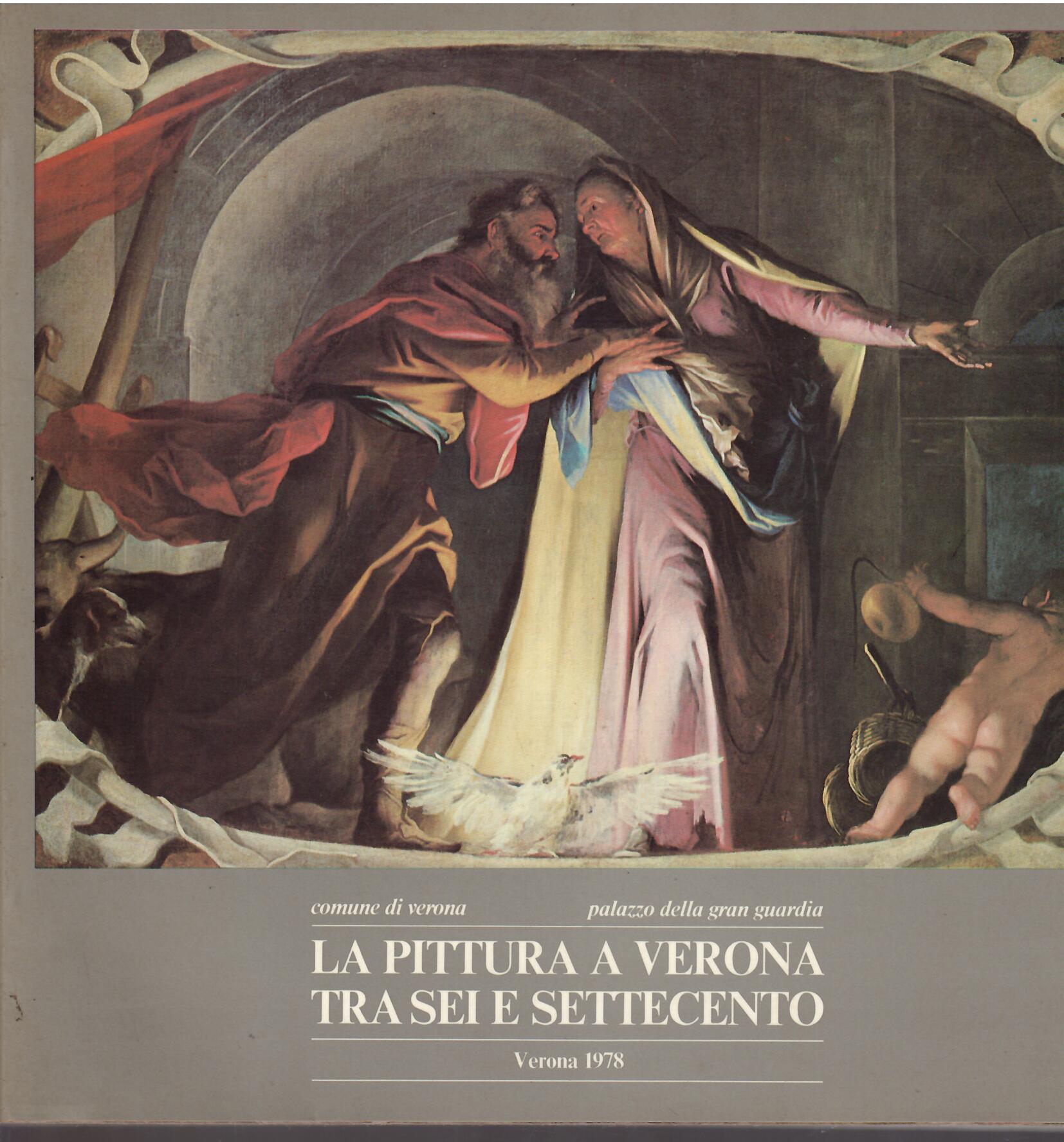 LA PITTURA A VERONA TRA SEI E SETTECENTO