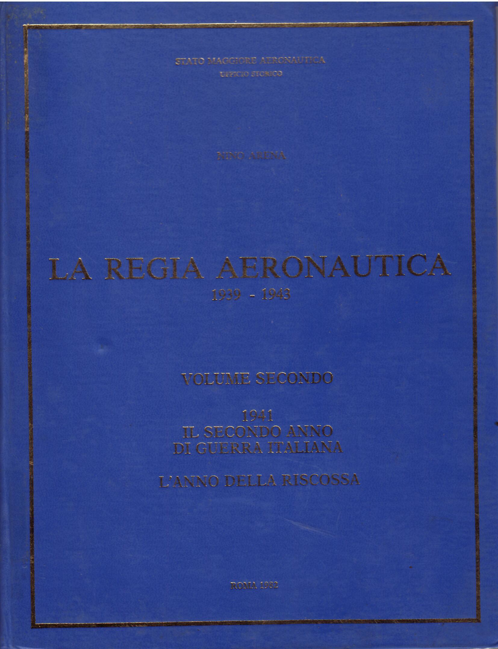 LA REGIA AERONAUTICA - 1939 - 1943 - VOLUME SECONDO …