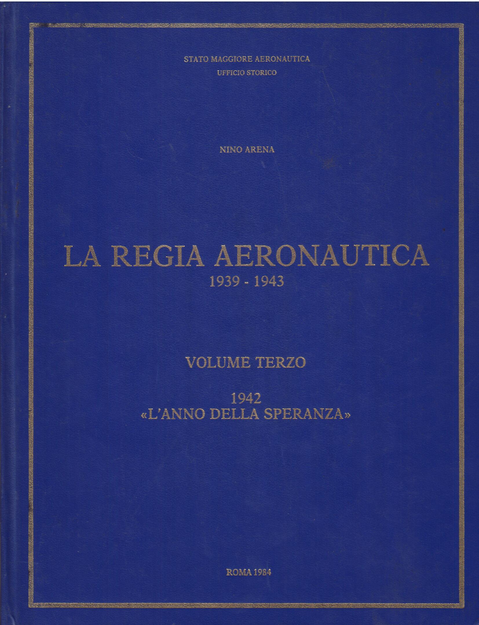 LA REGIA AERONAUTICA - 1939 - 1943 - VOLUME TERZO …