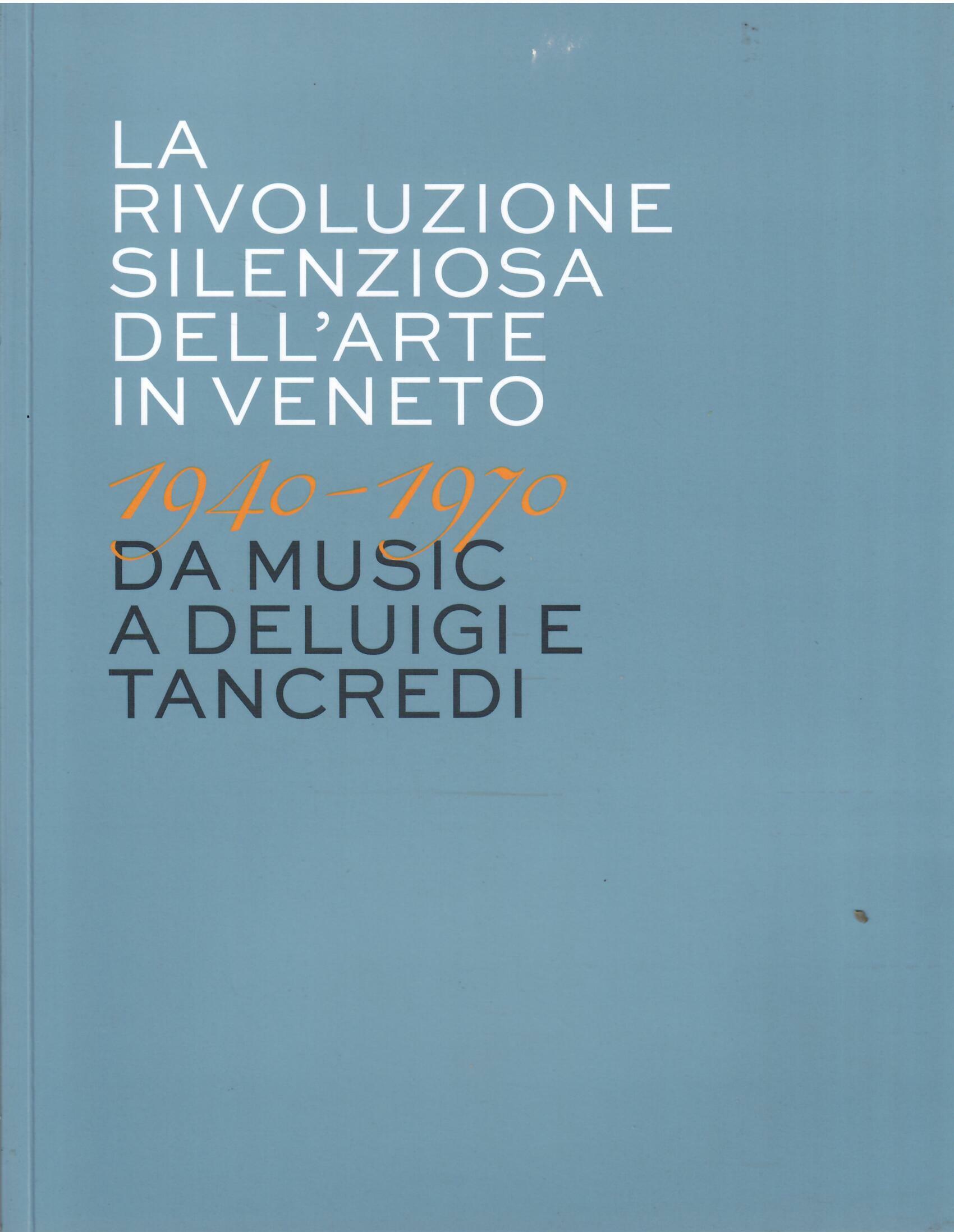 LA RIVOLUZIONE SILENZIOSA DELL'ARTE IN VENETO - 1940 - 1970 …