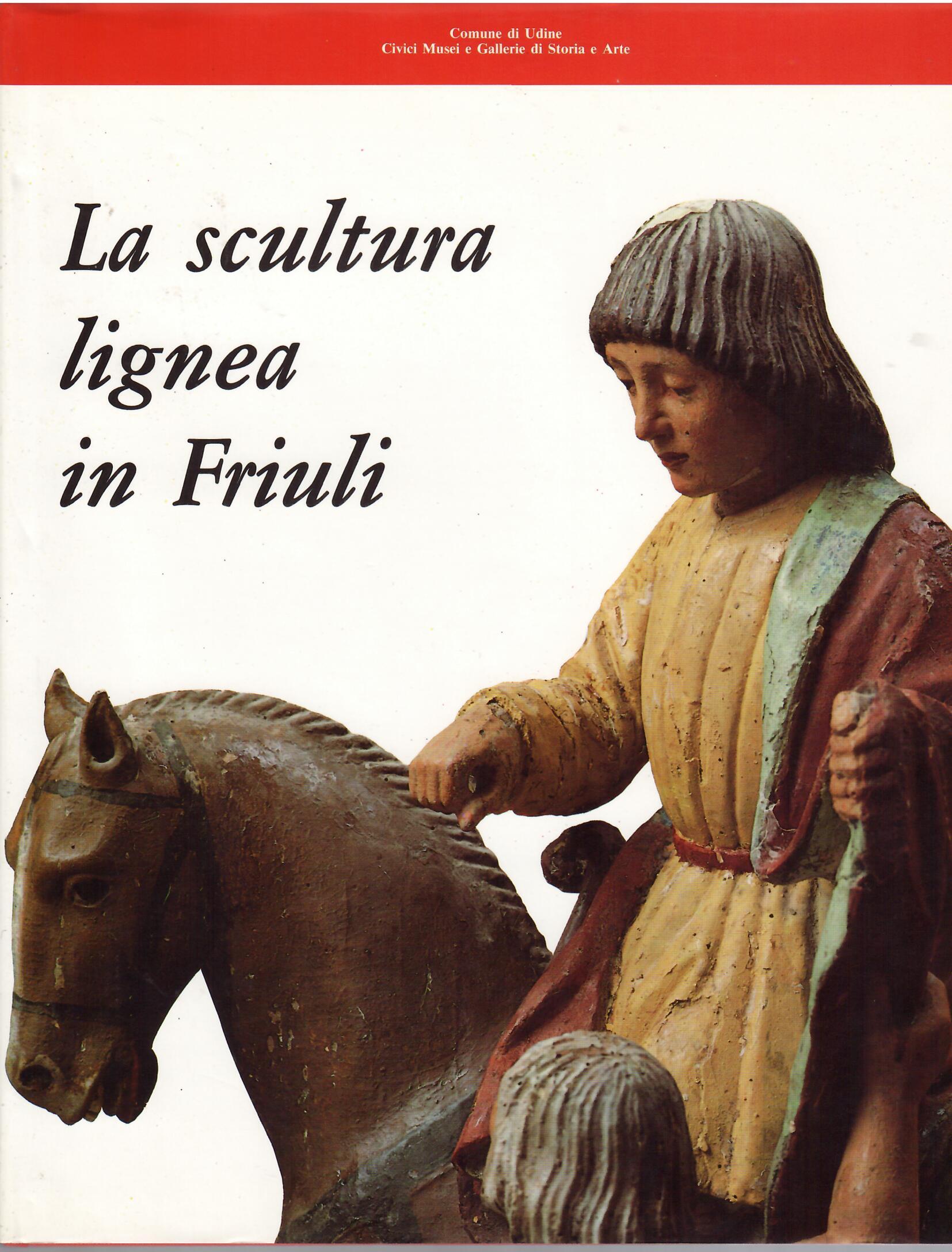 LA SCULTURA LIGNEA IN FRIULI