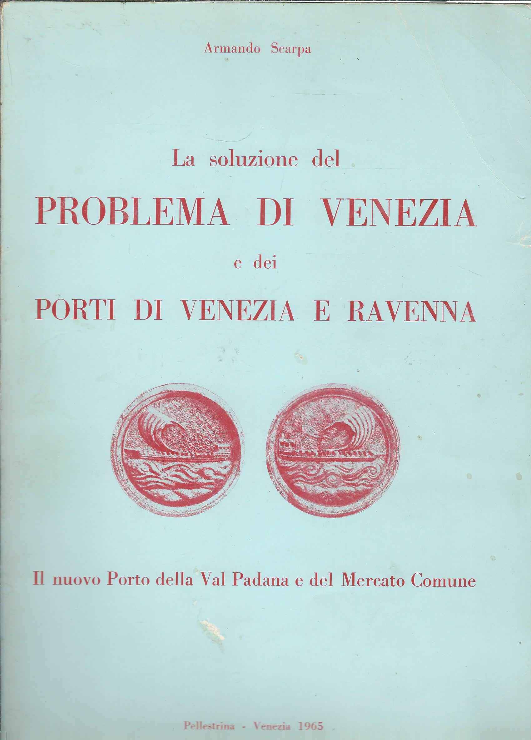 LA SOLUZIONE DEL PROBLEMA DI VENEZIA E DEI PORTI DI …