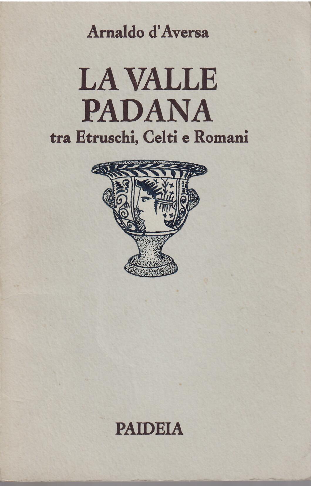 LA VALLE PADANA TRA ETRUSCHI, CELTI E ROMANI