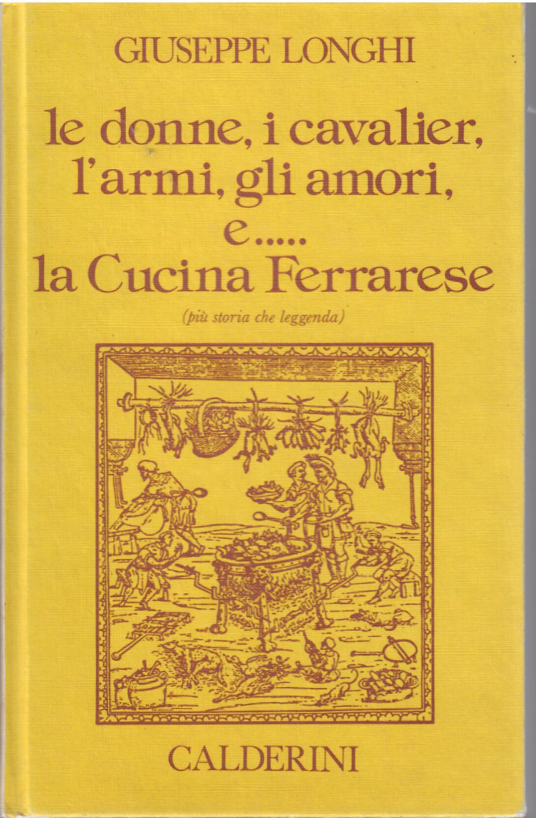 LE DONNE, I CAVALIER, L'ARMI, GLI AMORI E. LA CUCINA …