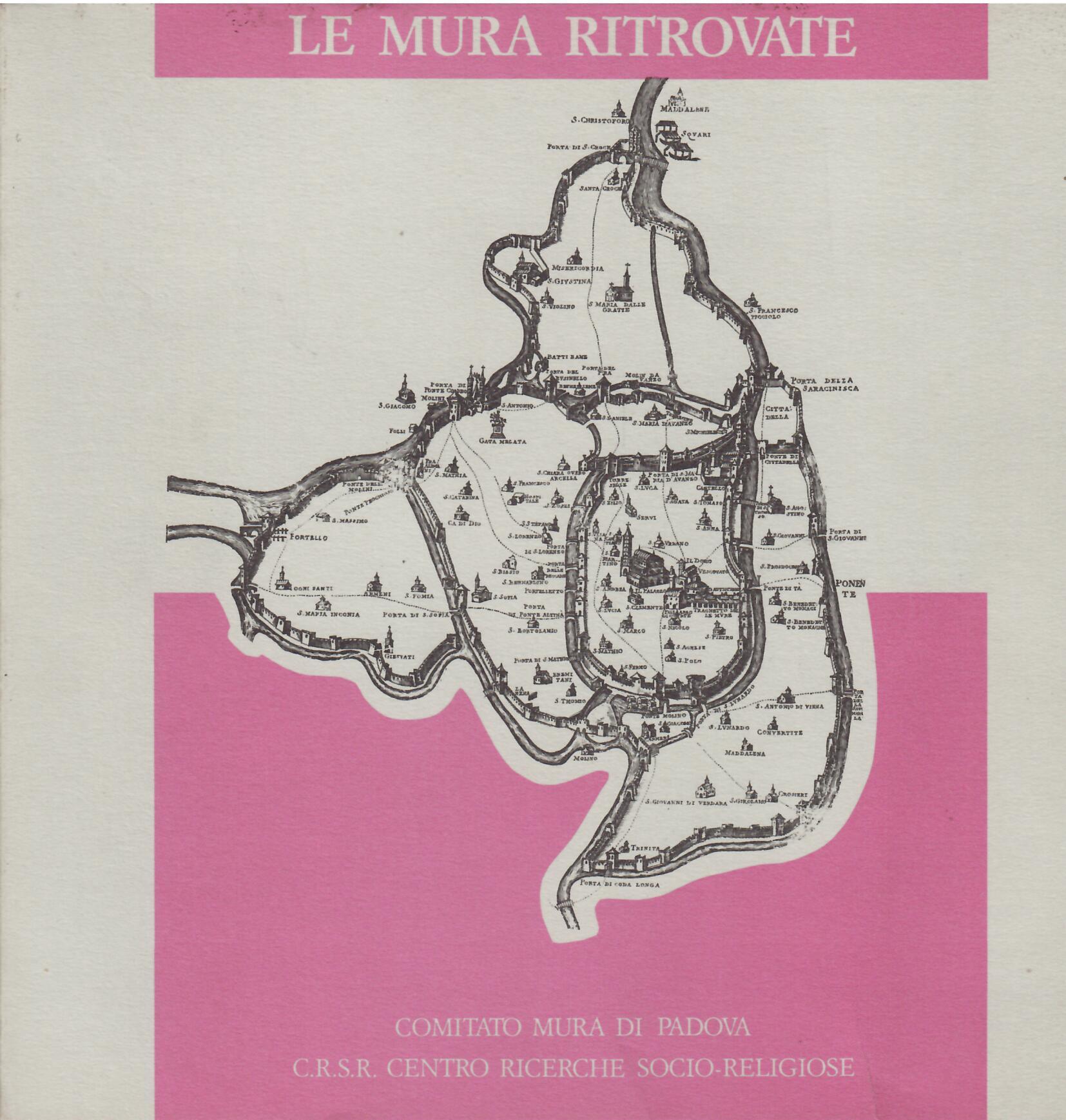 LE MURA RITROVATE - FORTIFICAZIONI DI PADOVA IN ETA' COMUNALE …