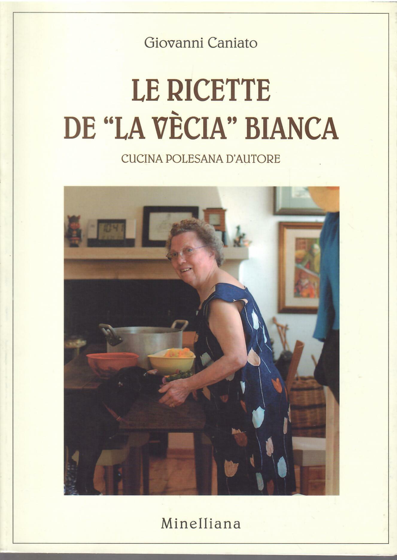 LE RICETTE DE LA VECIA BIANCA - CUCINA POLESANA D'AUTORE