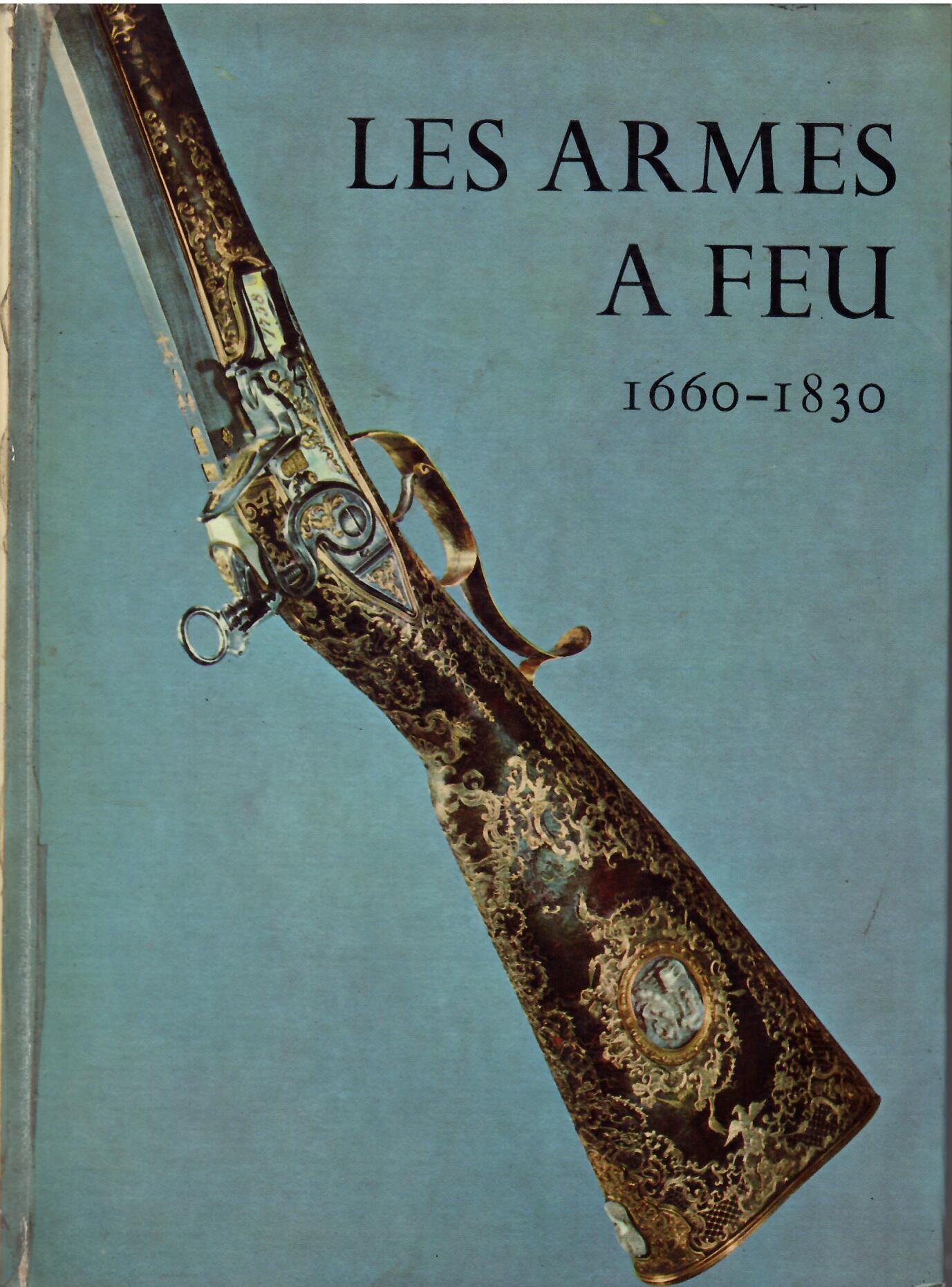 LES ARMES A FEU - 1660 - 1830