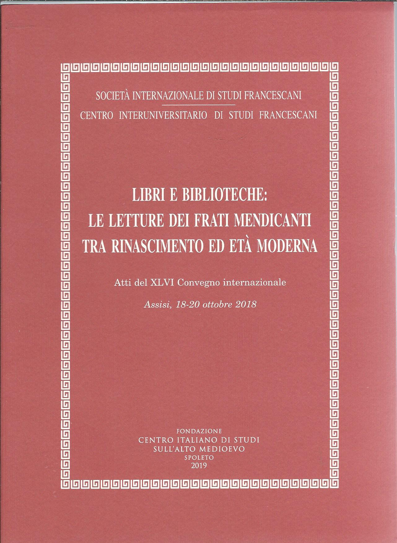 LIBRI E BIBLIOTECHE: LE LETTURE DEI FRATI MENDICANTI TRA RINASCIMENTO …